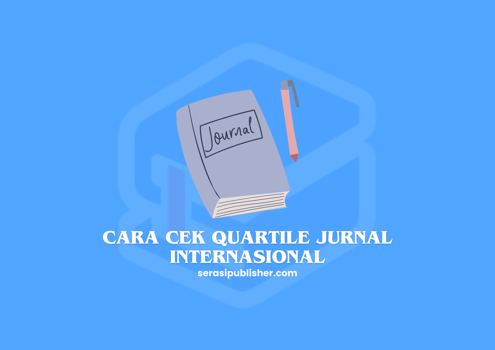 Cara Cek Quartile Jurnal Internasional Panduan Lengkap untuk Peneliti