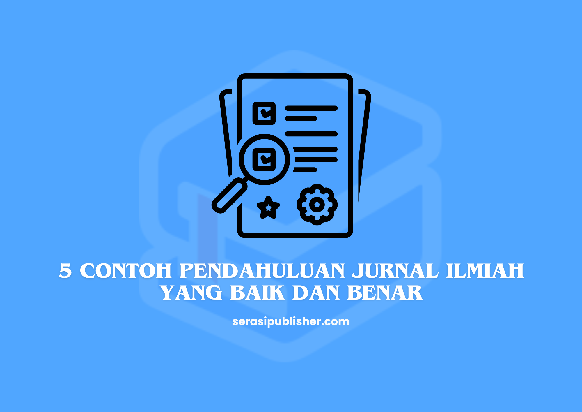 5 Contoh Pendahuluan Jurnal Ilmiah yang Baik dan Benar