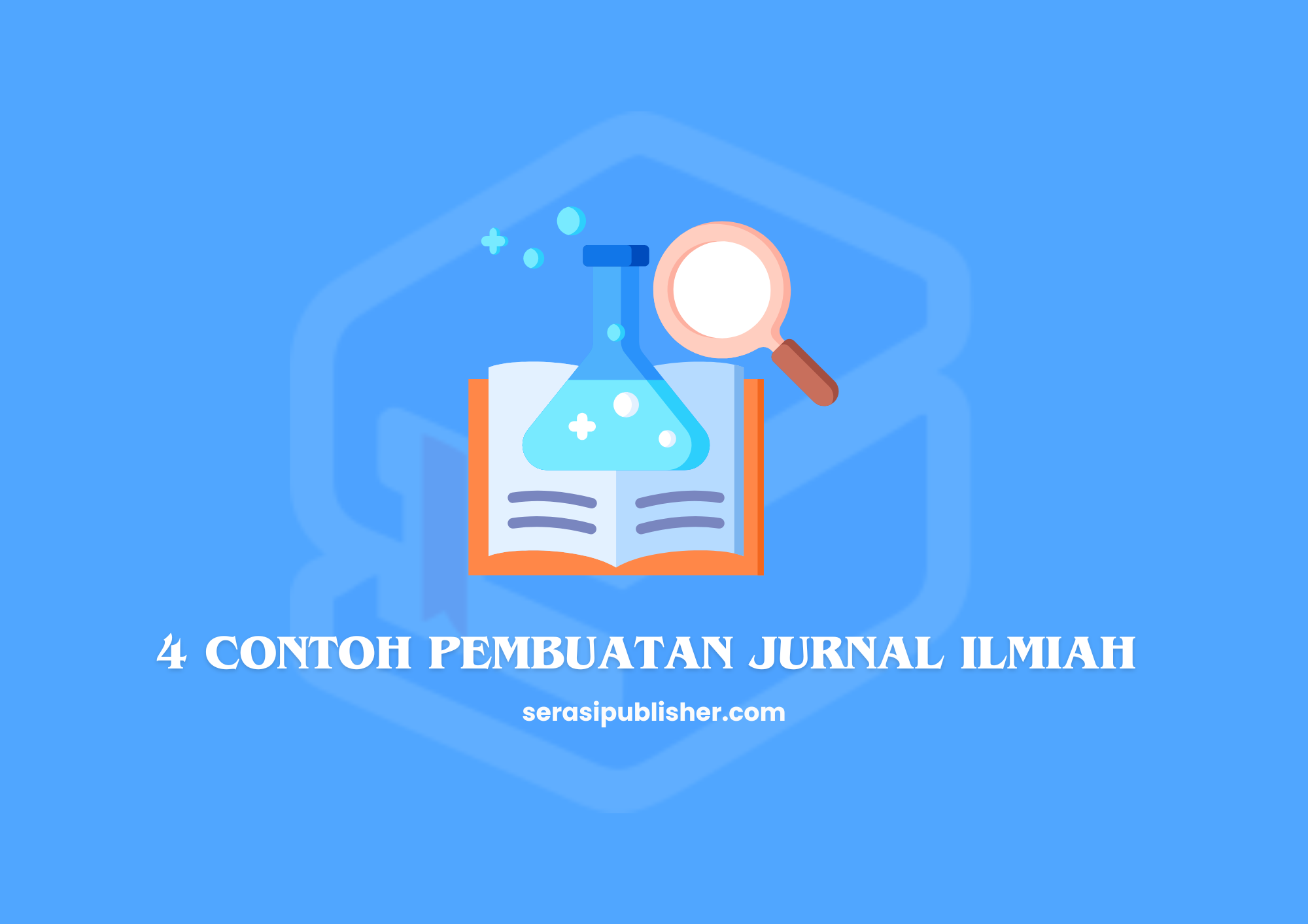 4 Contoh Pembuatan Jurnal Ilmiah yang Tepat dan Profesional