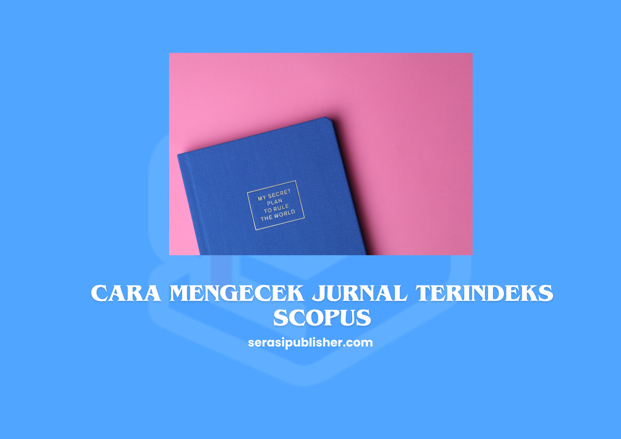 Cara Mengecek Jurnal Terindeks Scopus dengan Mudah