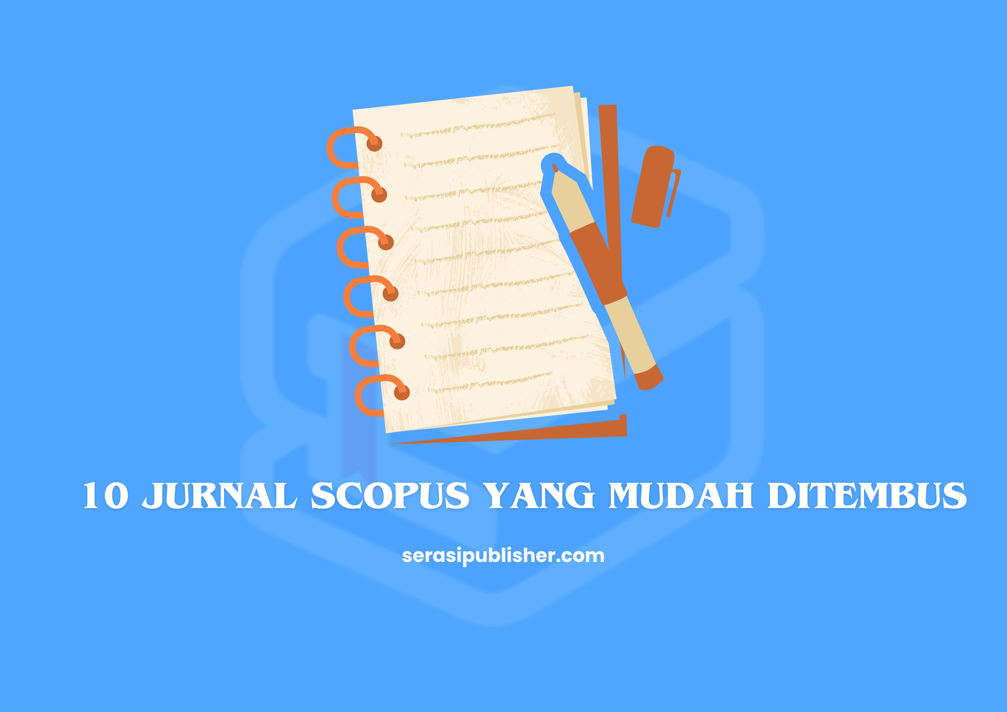 10 Jurnal Scopus yang Mudah Ditembus, Cek Berikut Ini