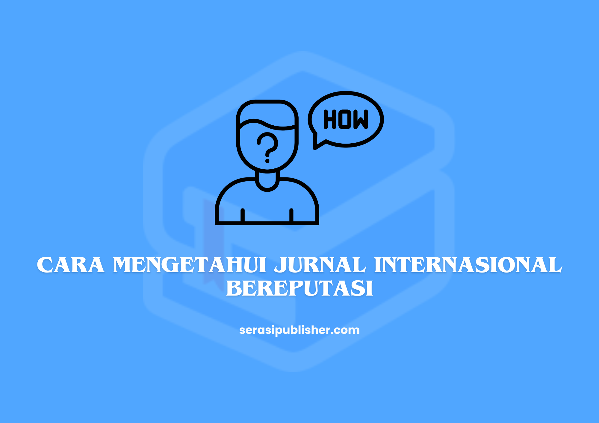 Cara Mengetahui Jurnal Internasional Bereputasi