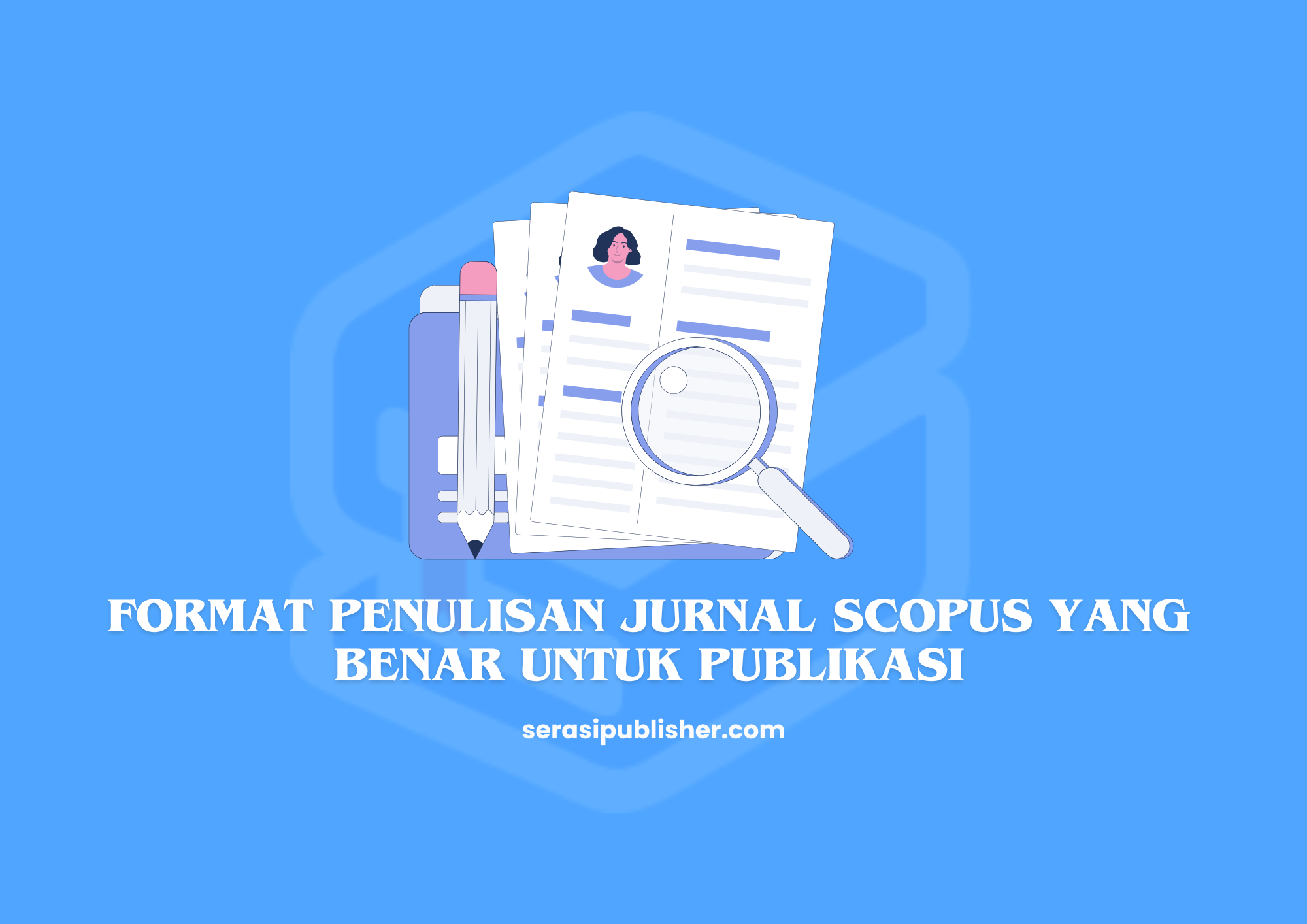 Format Penulisan Jurnal Scopus yang Benar untuk Publikasi