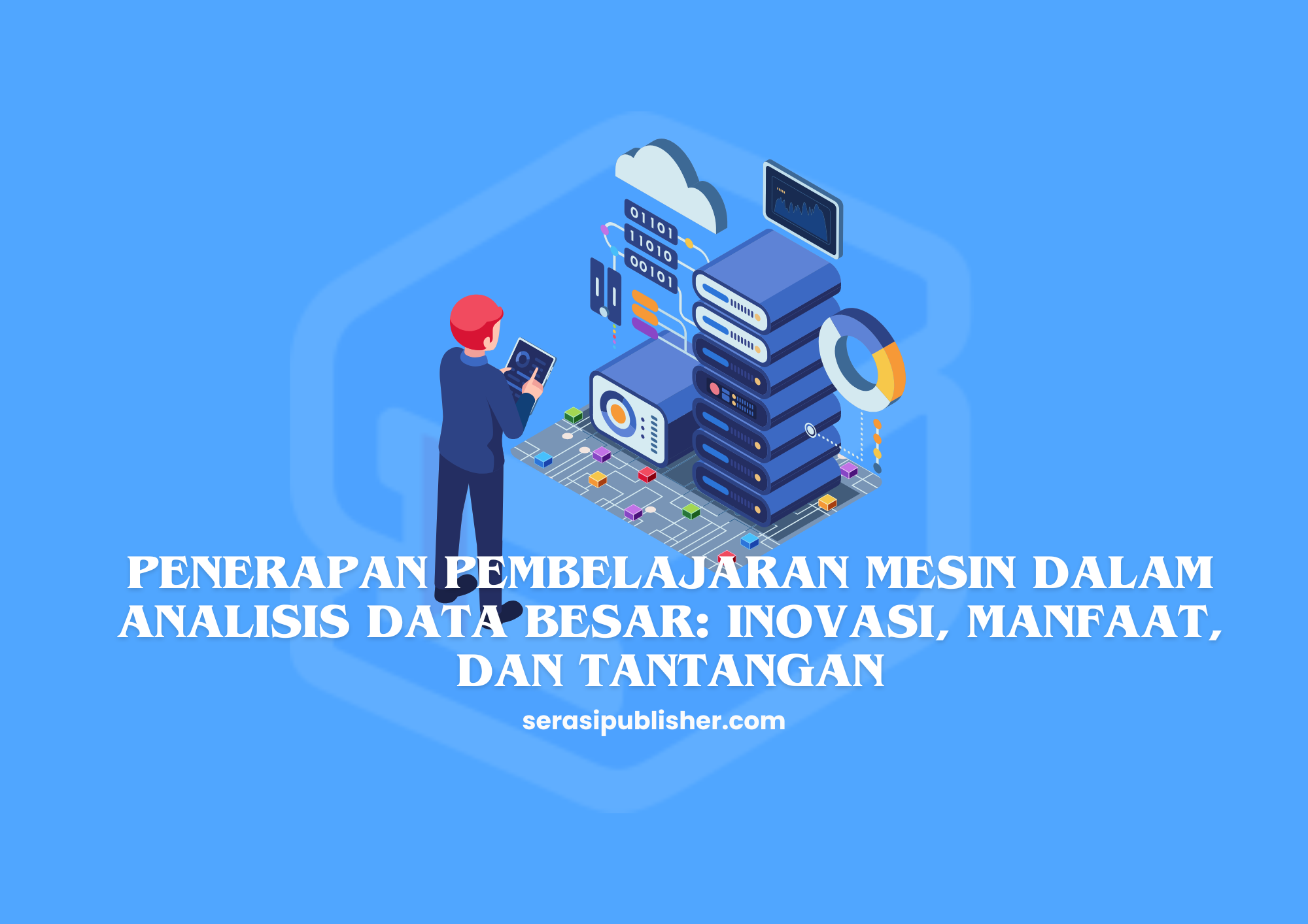 Penerapan Pembelajaran Mesin dalam Analisis Data Besar: Inovasi, Manfaat, dan Tantangan