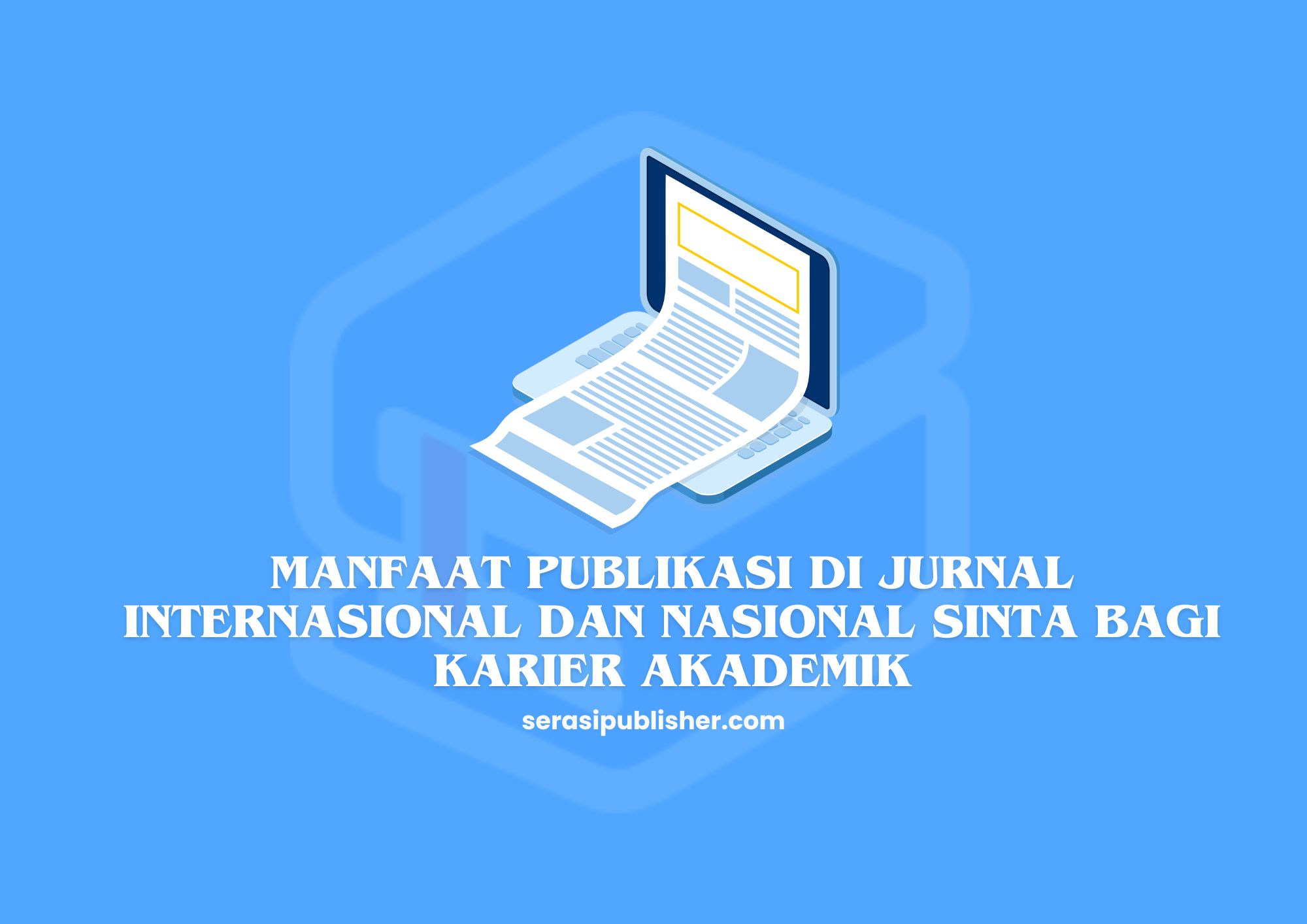 Manfaat Publikasi di Jurnal Internasional dan Nasional SINTA bagi Karier Akademik