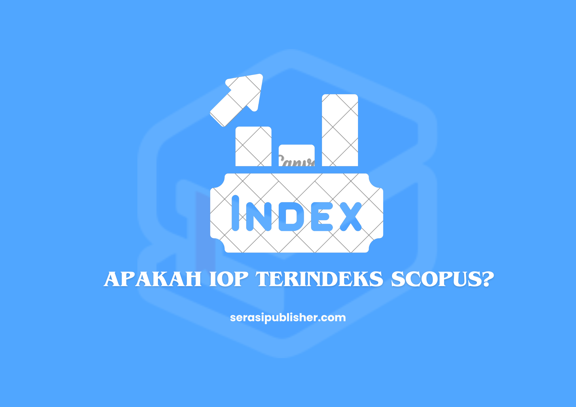 Apakah IOP Terindeks Scopus? Temukan Jawabannya di Sini