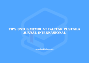 Tips untuk Membuat Daftar Pustaka Jurnal Internasional