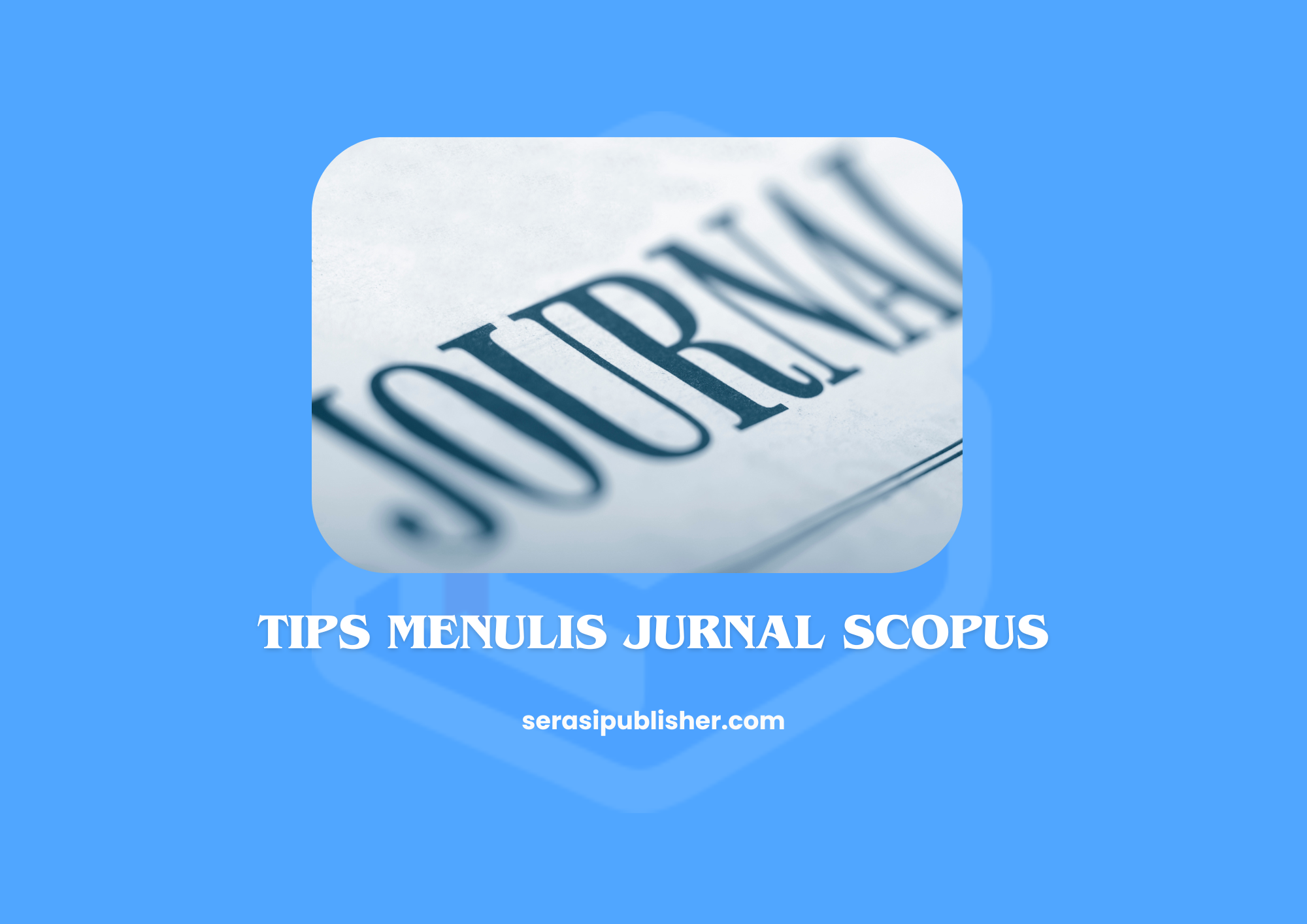 10 Tips Menulis Jurnal Scopus dengan Mudah