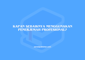 Kapan Sebaiknya Menggunakan Penerjemah Profesional?