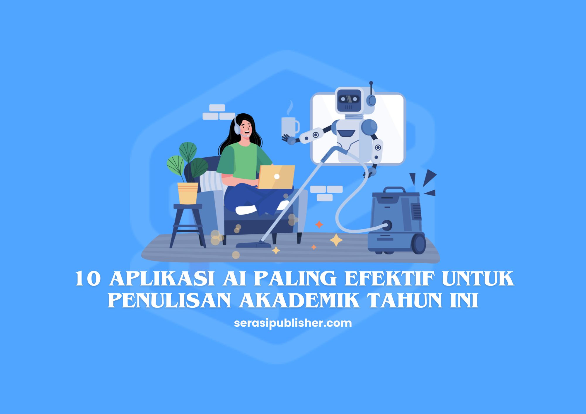 10 Aplikasi AI Paling Efektif untuk Penulisan Akademik Tahun Ini