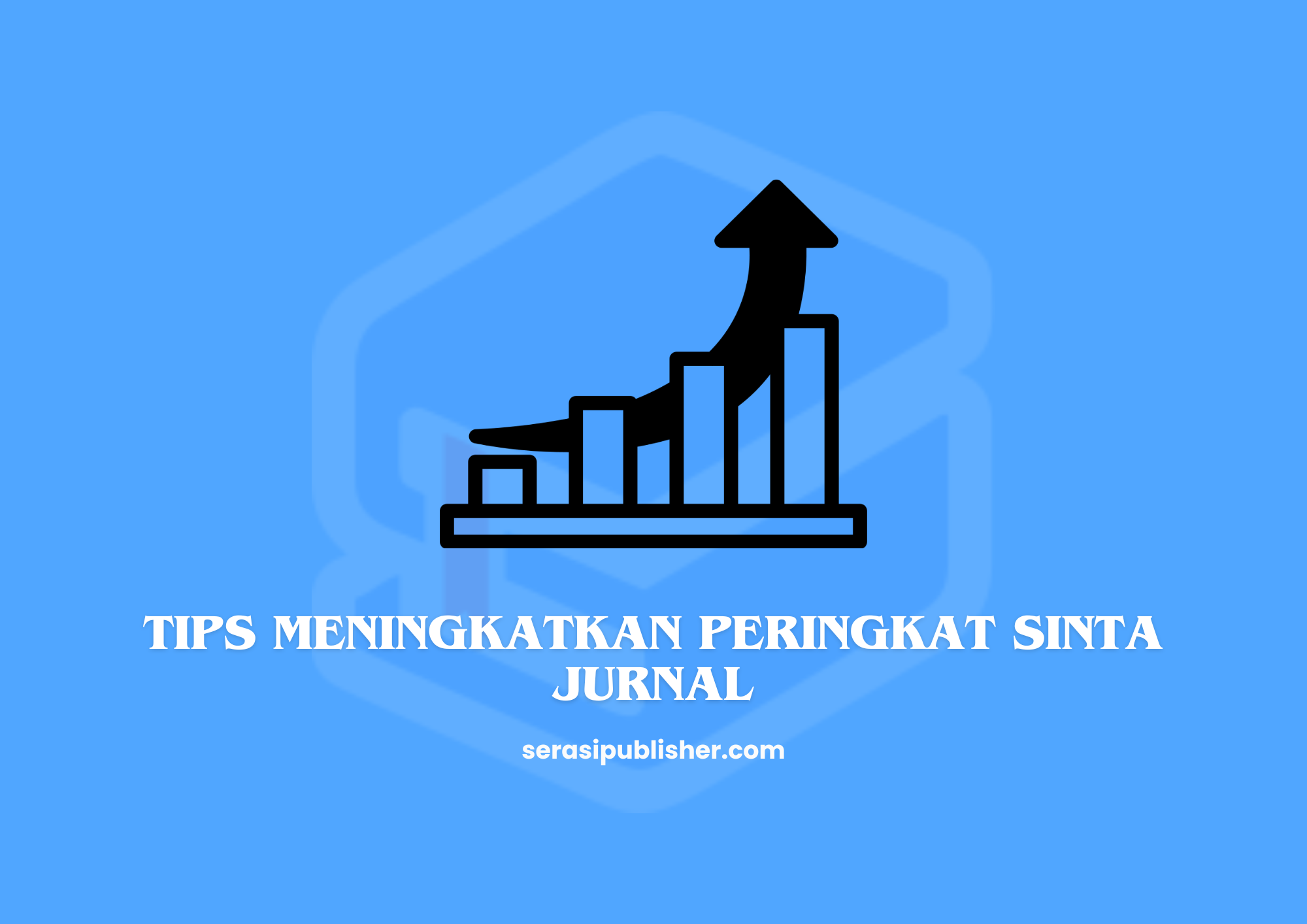 Inilah Tips Meningkatkan Peringkat SINTA Jurnal