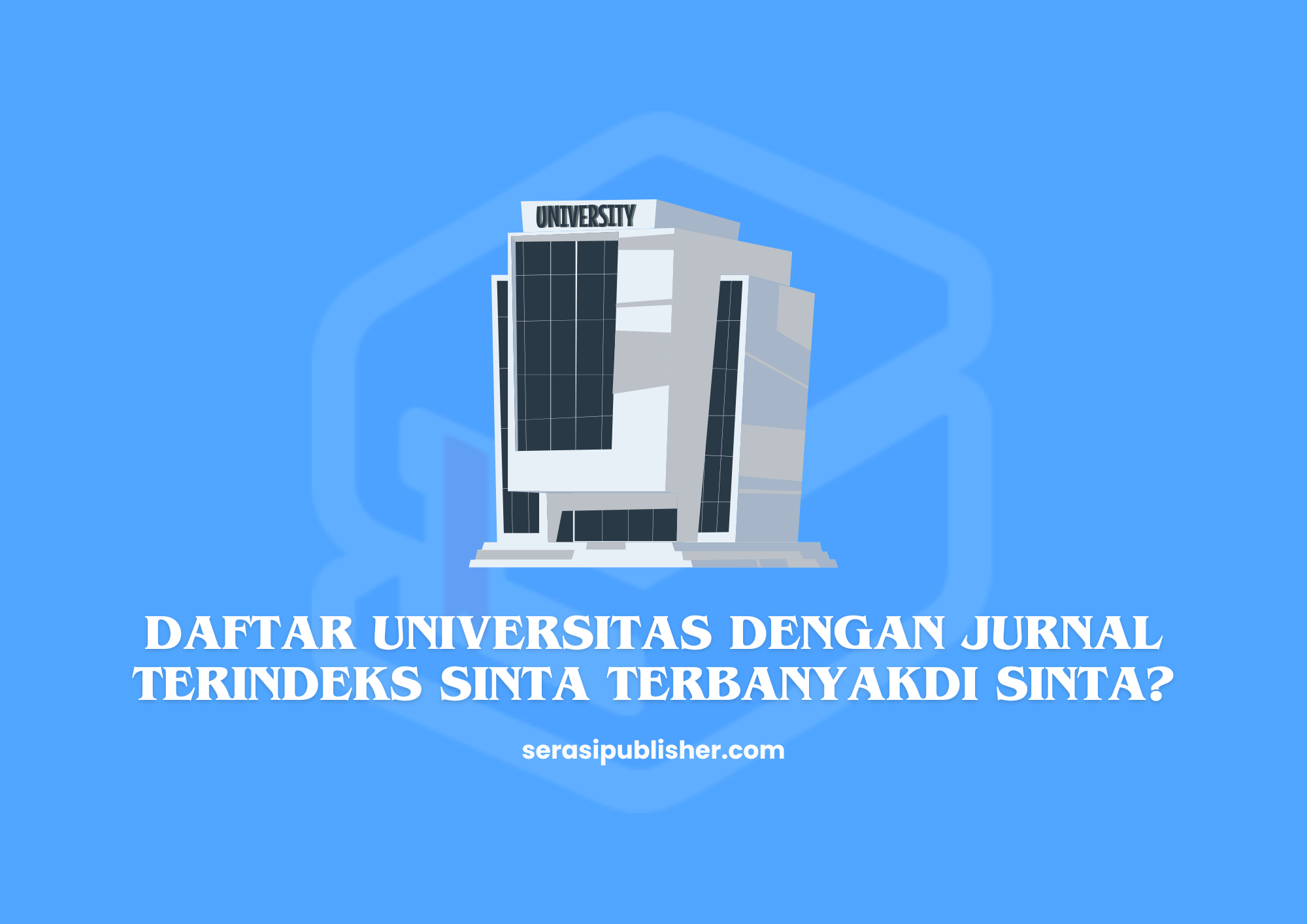 Daftar Universitas dengan Jurnal SINTA Terbanyak di Indonesia