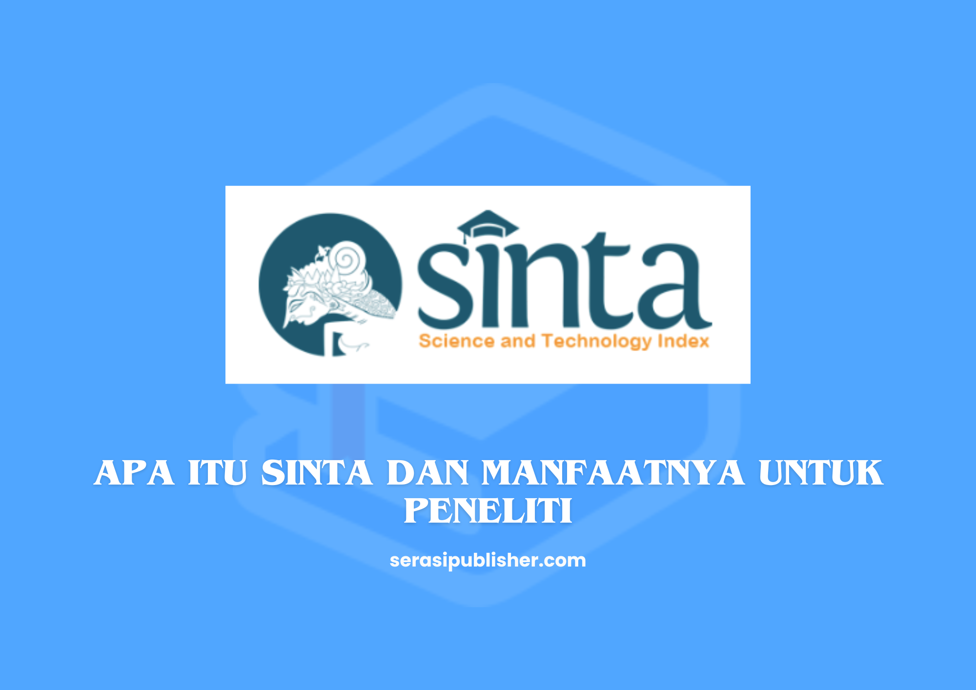 Apa Itu SINTA dan Manfaatnya untuk Peneliti?