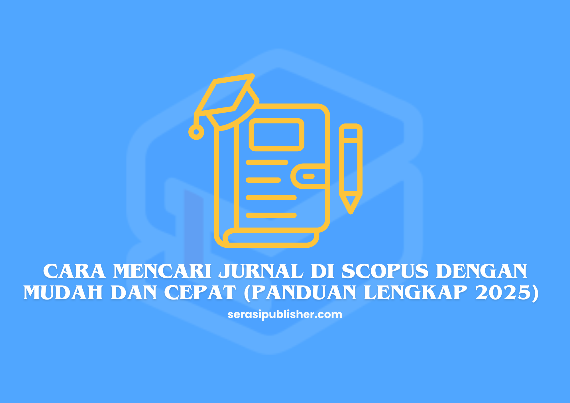 Cara Mencari Jurnal di Scopus dengan Mudah dan Cepat (Panduan Lengkap 2025)