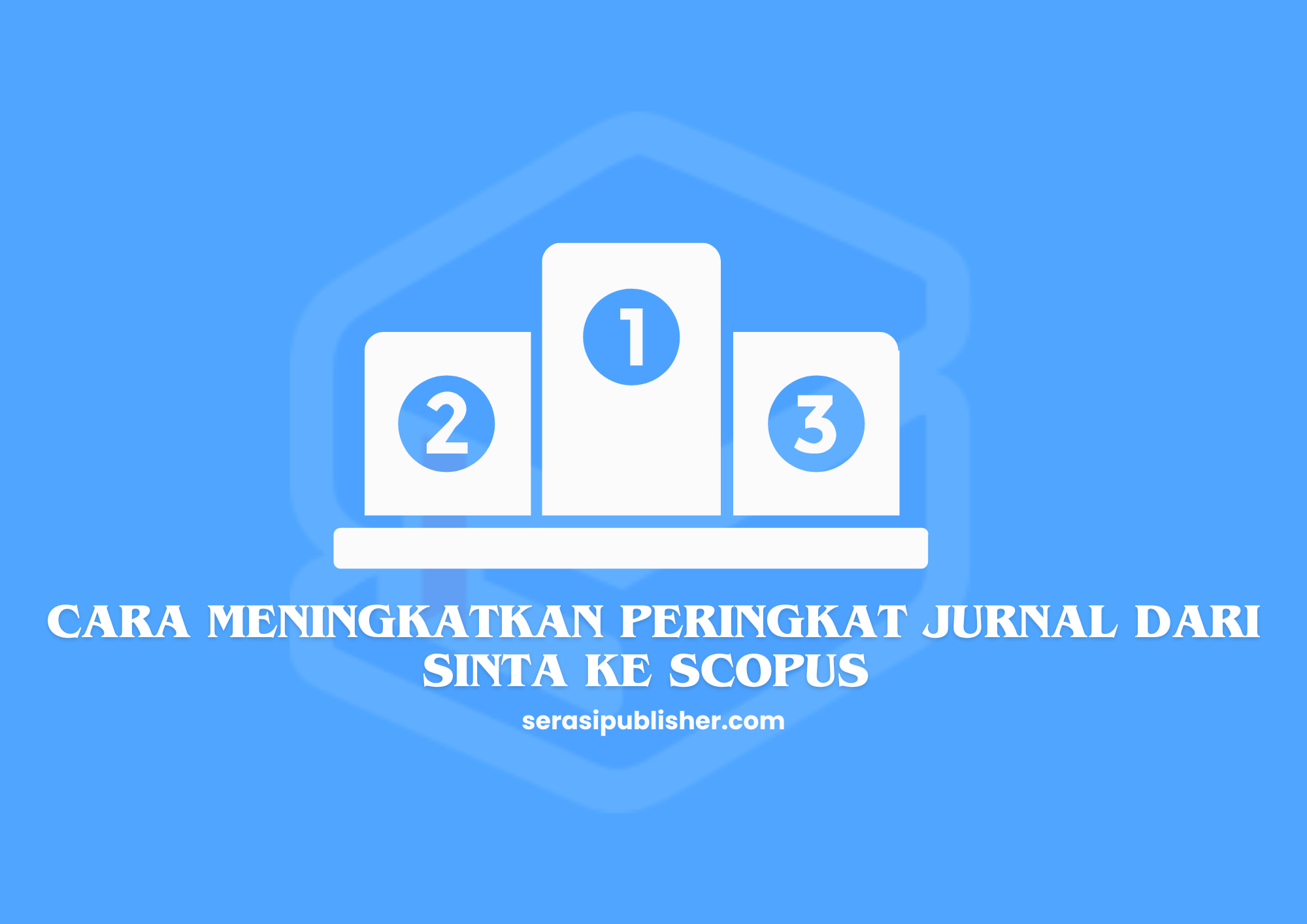 Cara Meningkatkan Peringkat Jurnal dari SINTA ke Scopus