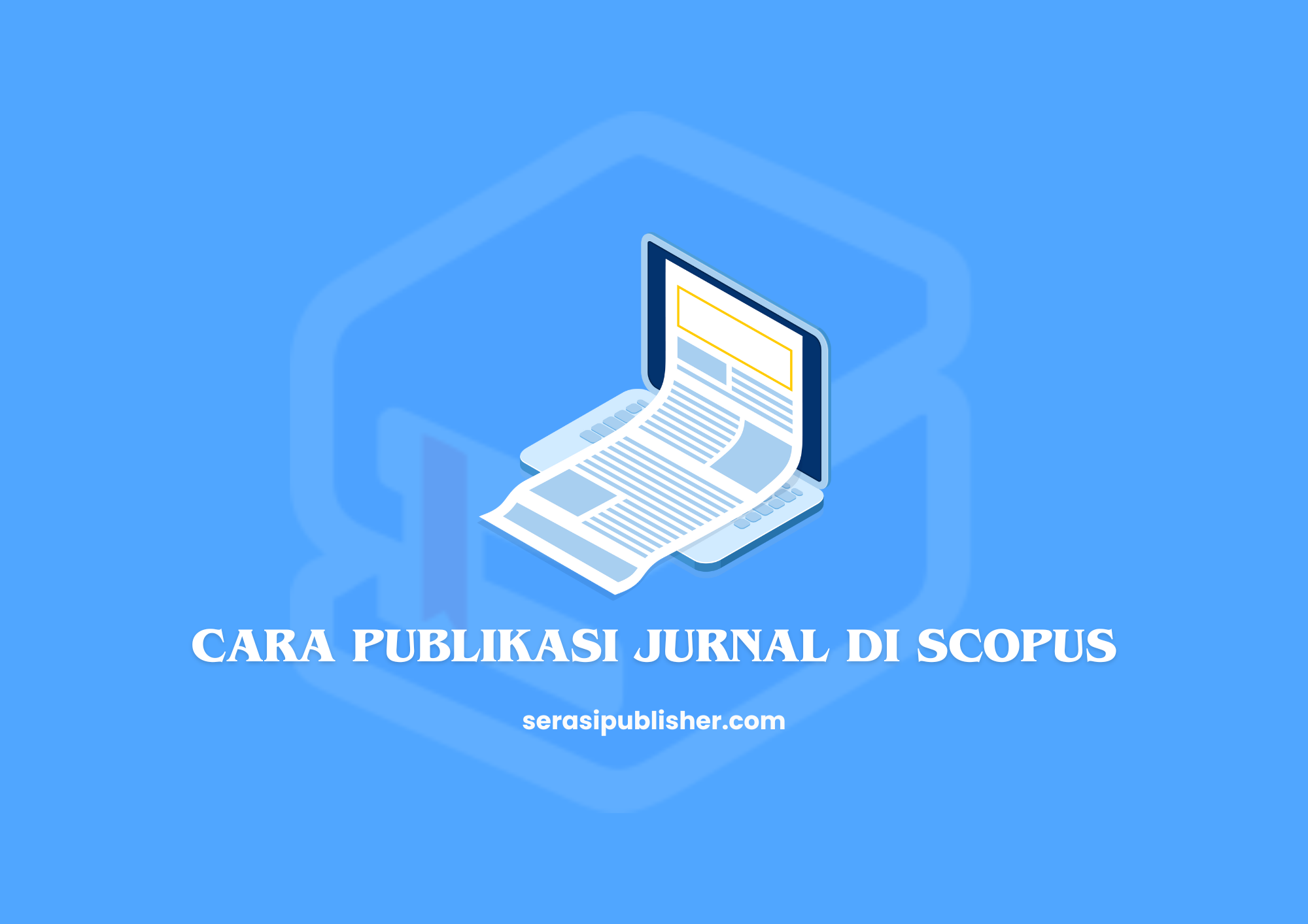 Cara Publikasi Jurnal di Scopus: Panduan Lengkap untuk Peneliti