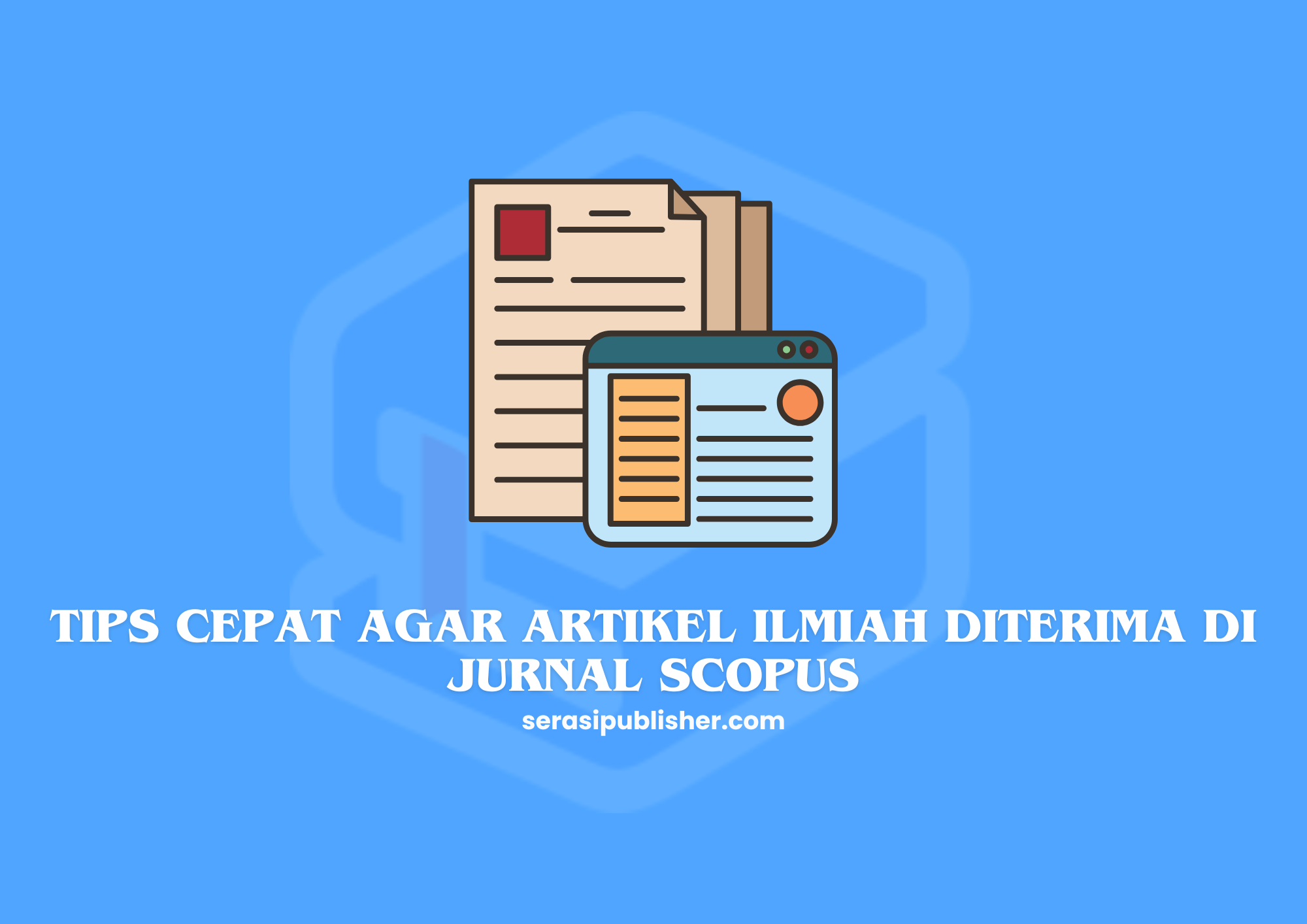 Tips Cepat Agar Artikel Ilmiah Diterima di Jurnal Scopus