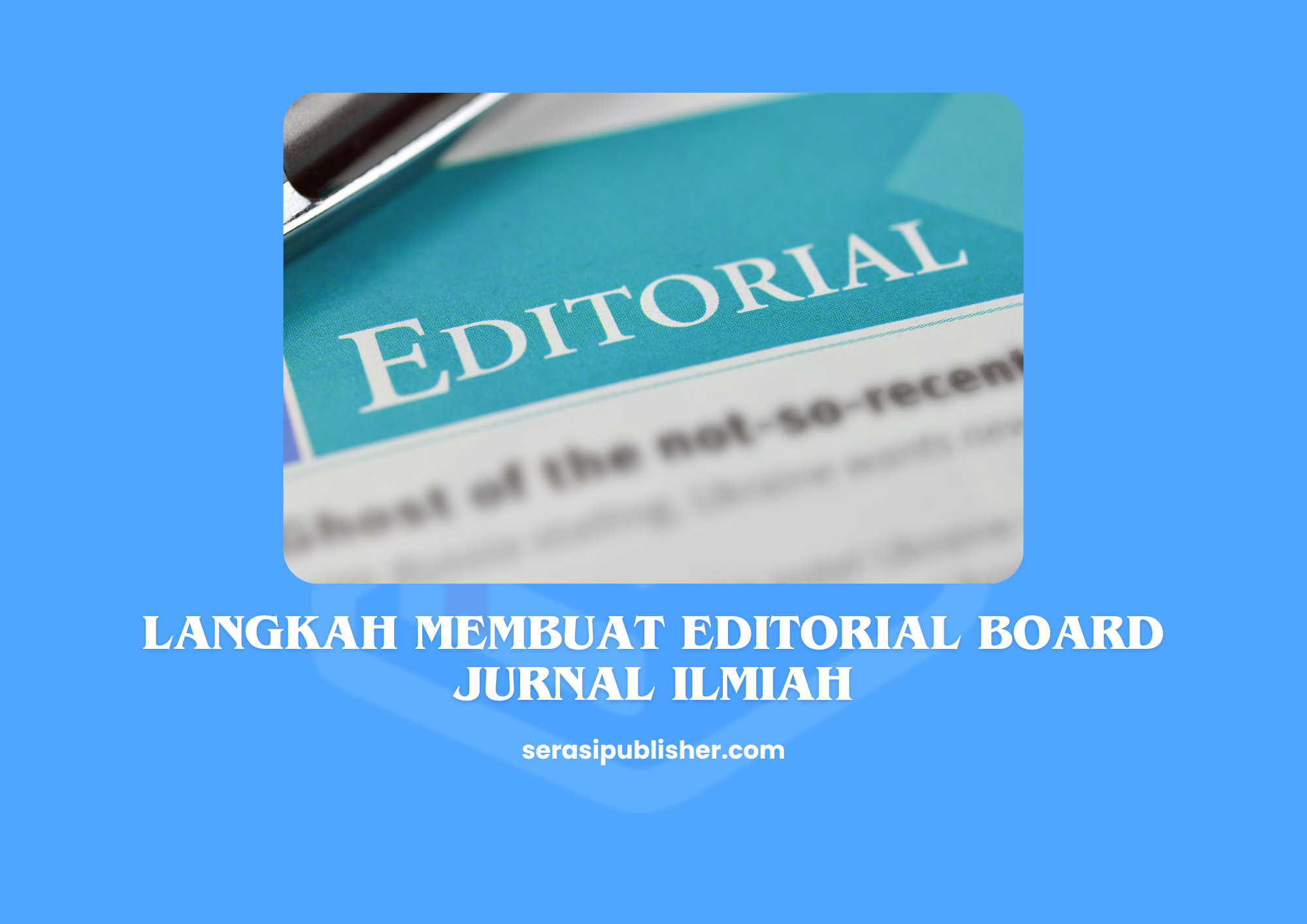 Langkah Sederhana untuk Membuat Editorial Board Jurnal Ilmiah