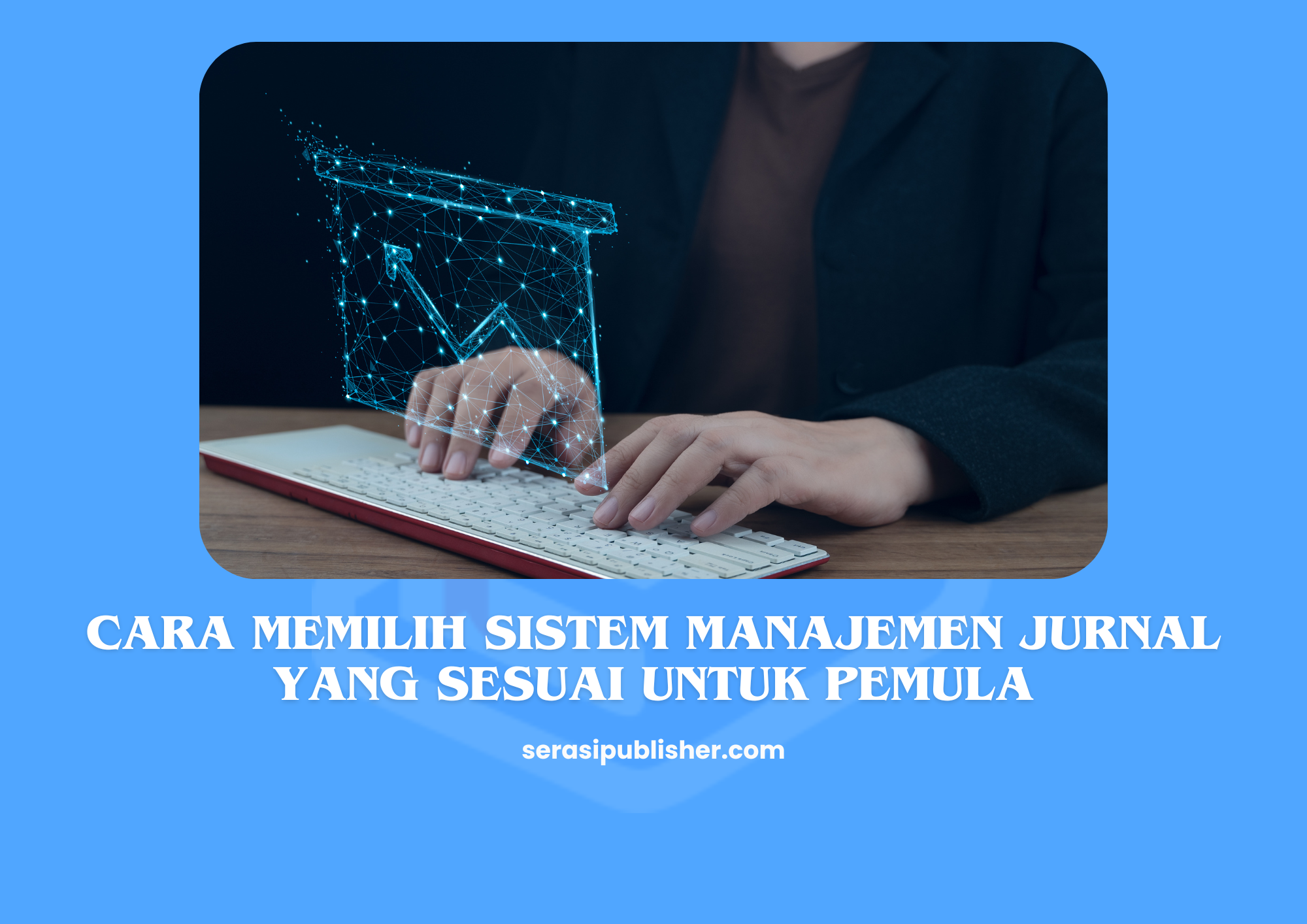 Cara Memilih Sistem Manajemen Jurnal yang Sesuai untuk Pemula