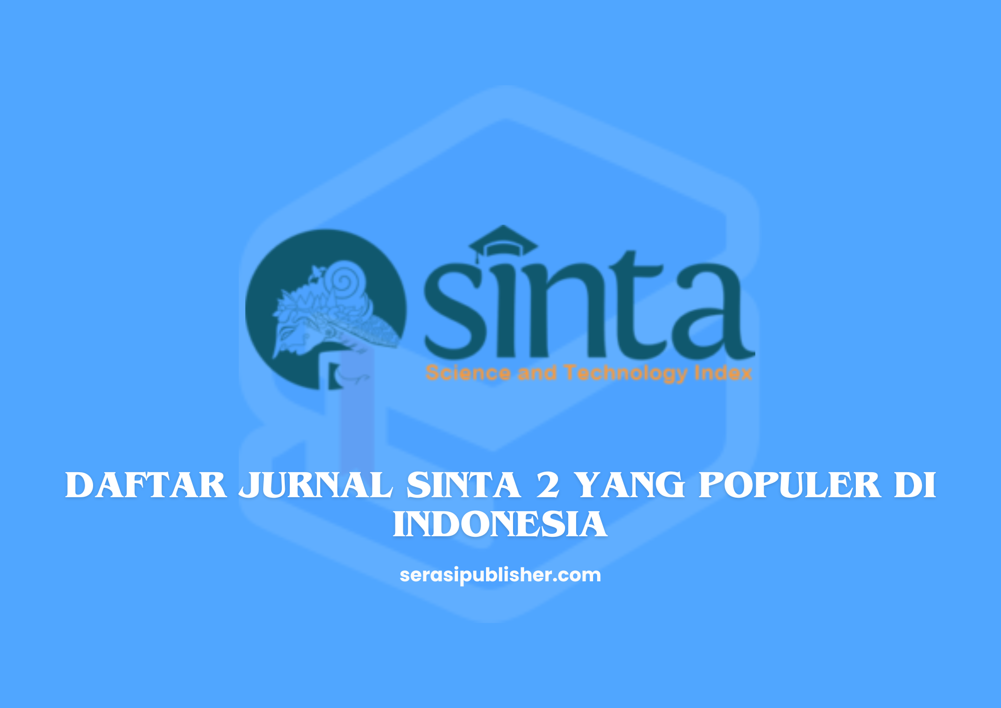 10 Jurnal SINTA 2 Populer di Indonesia Versi Pencinta Riset