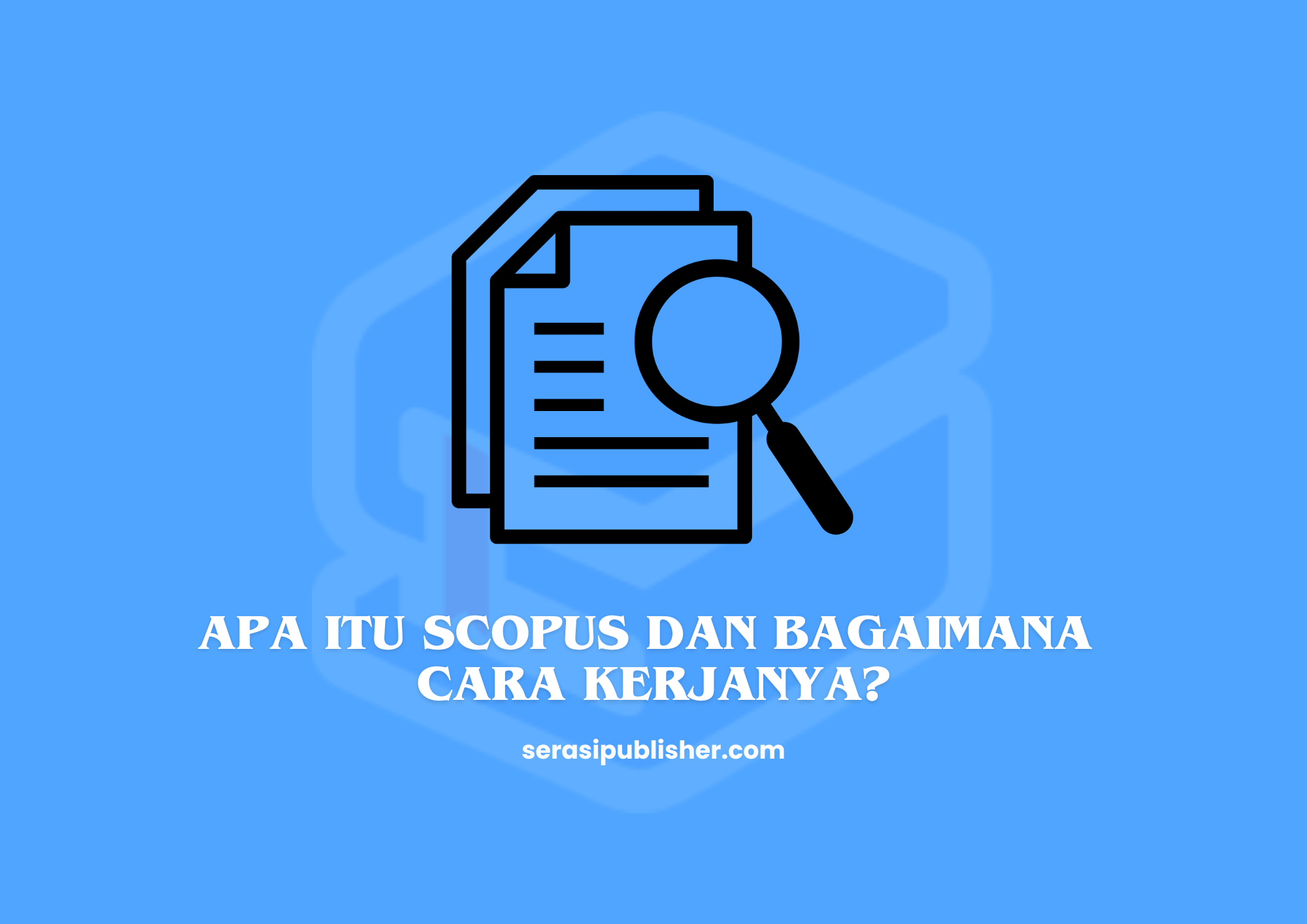 Apa Itu Scopus dan Bagaimana Cara Kerjanya