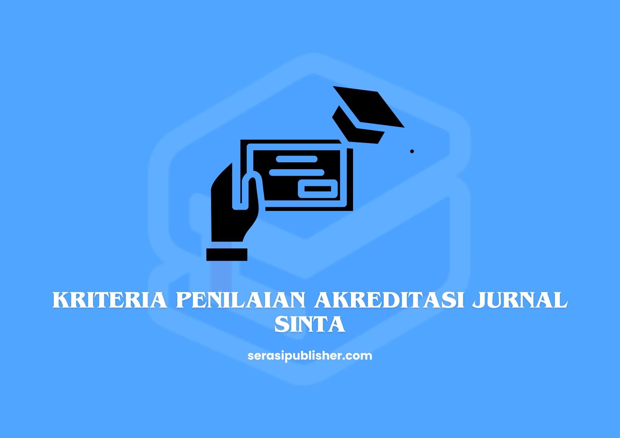 Memahami Kriteria Penilaian Akreditasi Jurnal SINTA