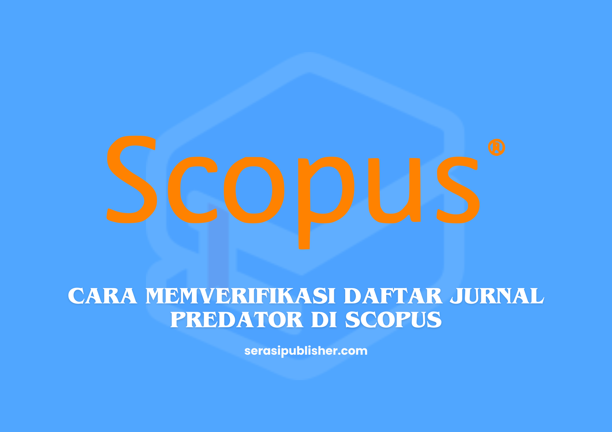 Cara Memverifikasi Daftar Jurnal Predator di Scopus