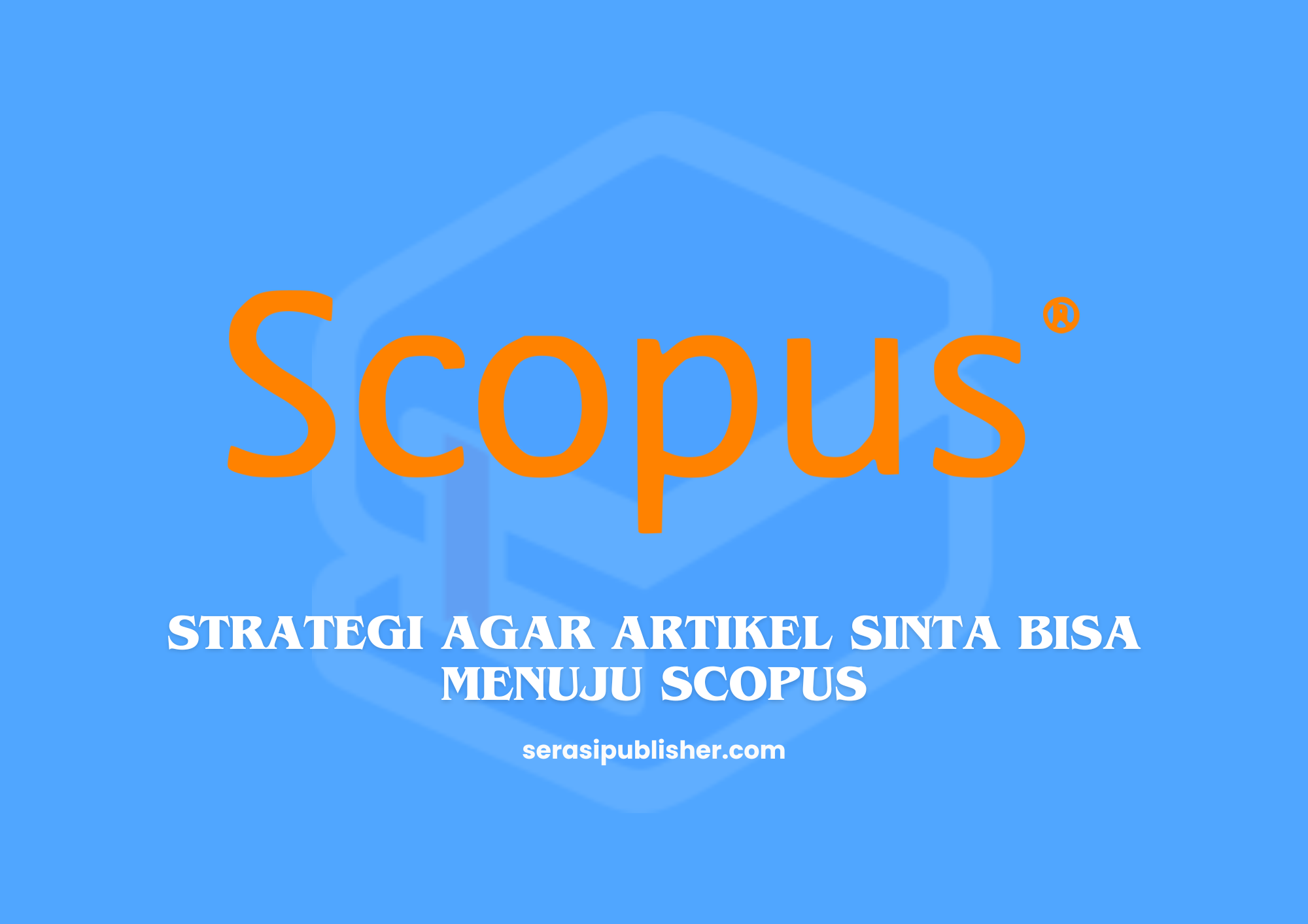 Strategi Agar Artikel SINTA Bisa Menuju Scopus