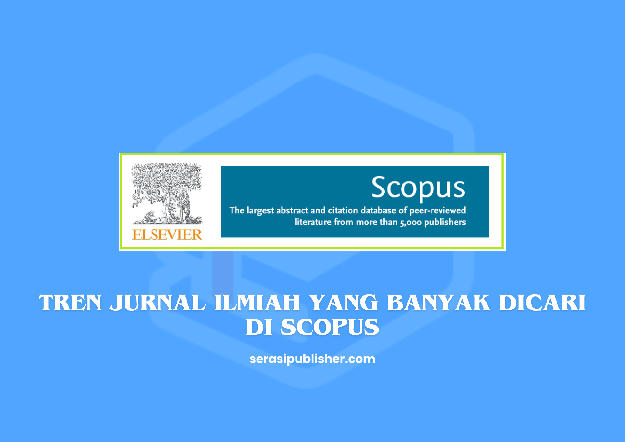 Tren Jurnal Ilmiah yang Banyak Dicari di Scopus