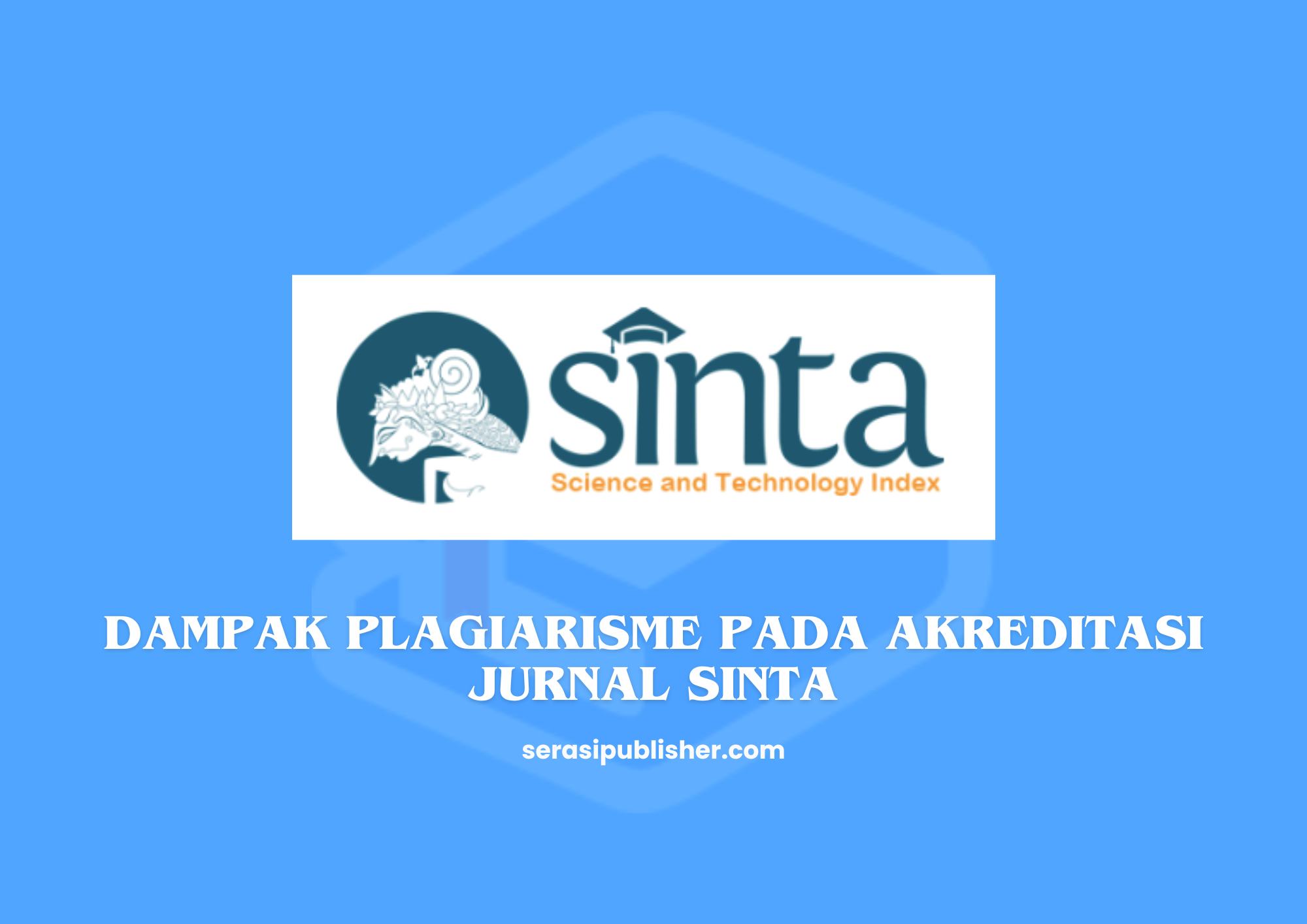 Dampak Plagiarisme pada Akreditasi Jurnal SINTA