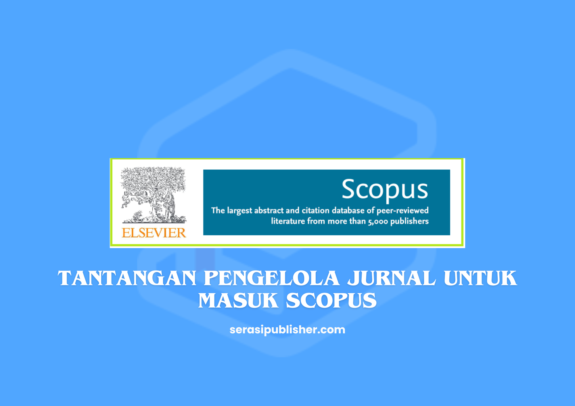 Tantangan Pengelola Jurnal untuk Masuk Scopus