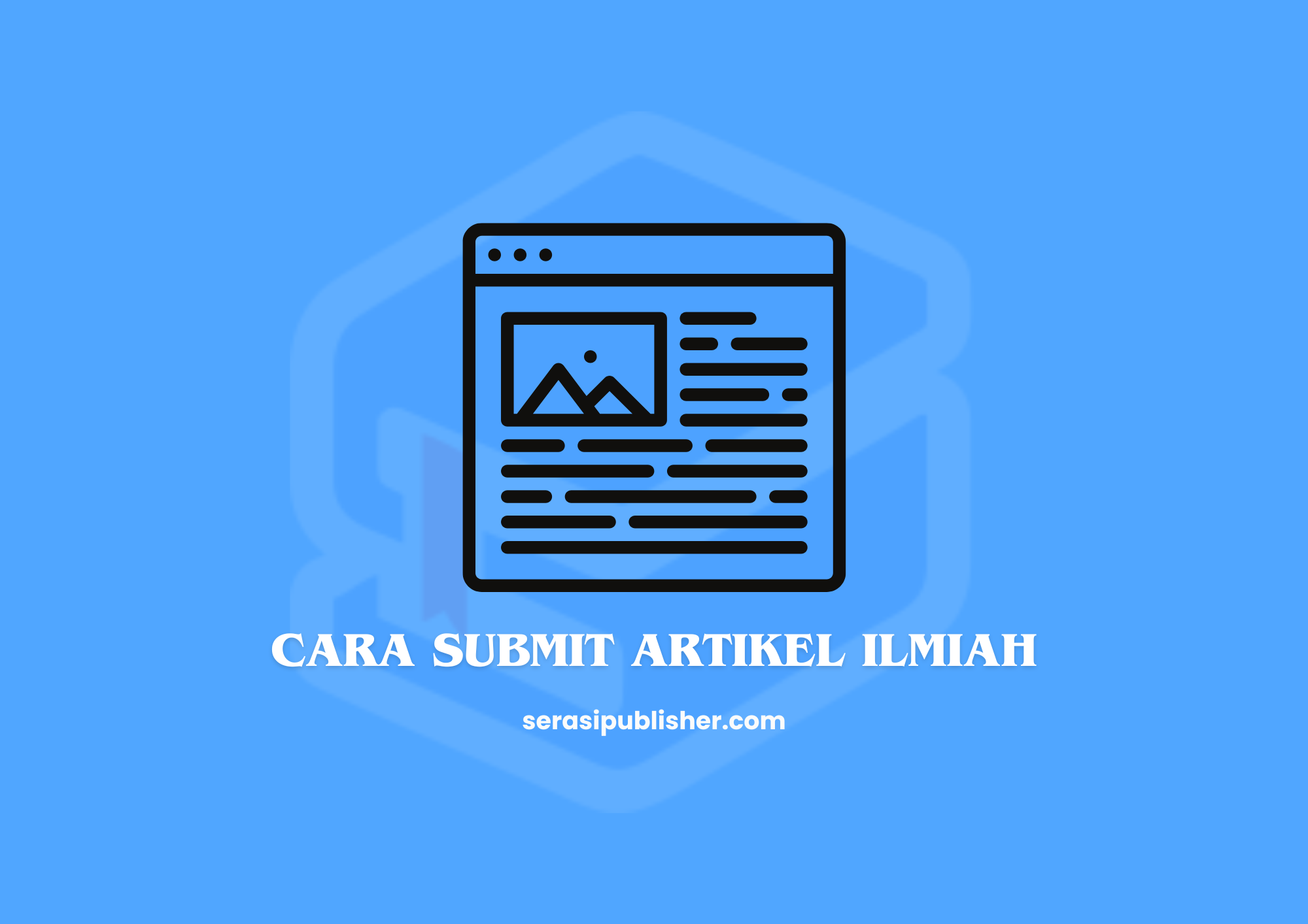 Cara Submit Artikel Ilmiah ke Jurnal Nasional dan Internasional untuk Peneliti dan Akademisi