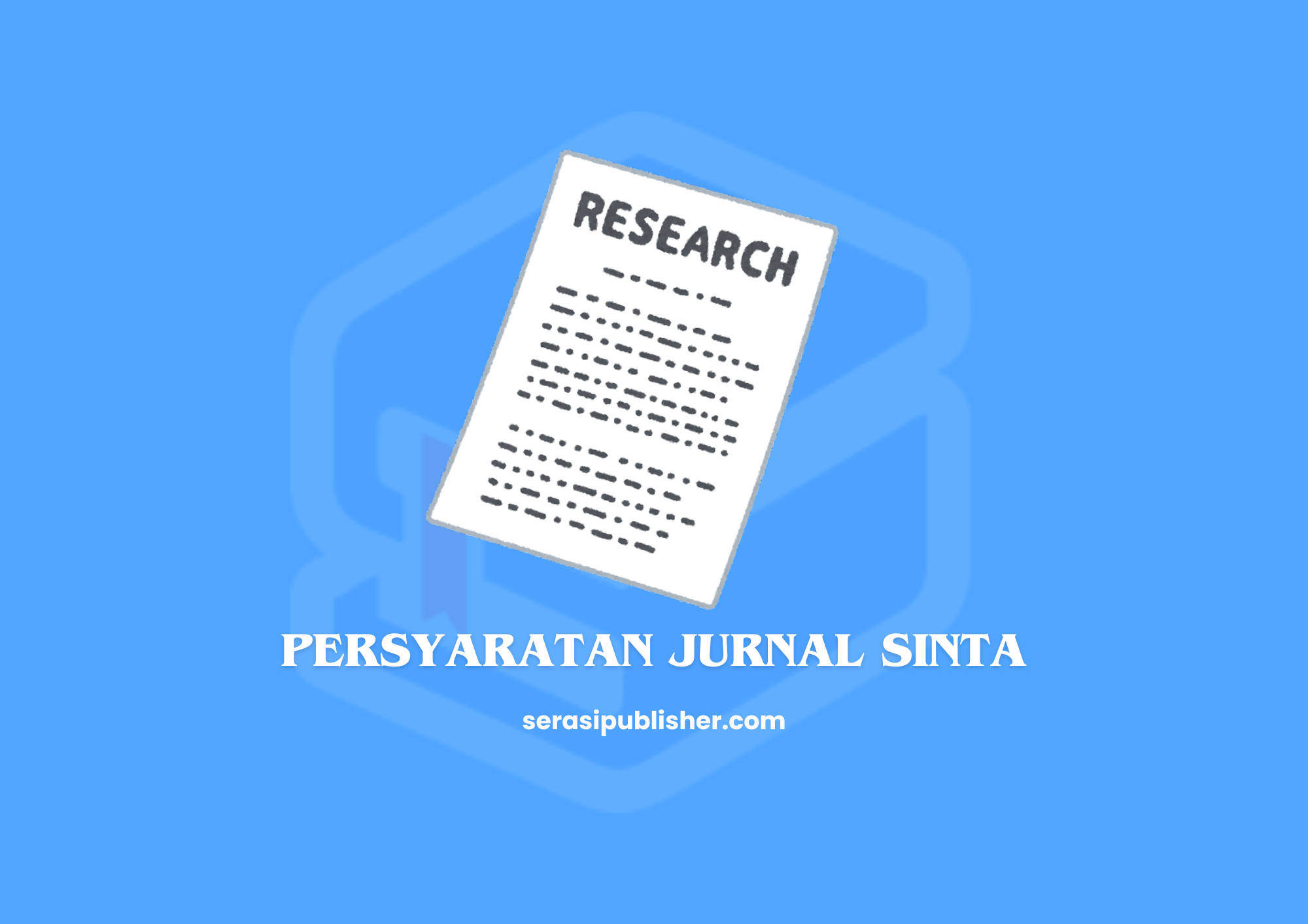 Persyaratan Jurnal SINTA untuk Akreditasi dan Publikasi di Jurnal Ilmiah Bereputasi