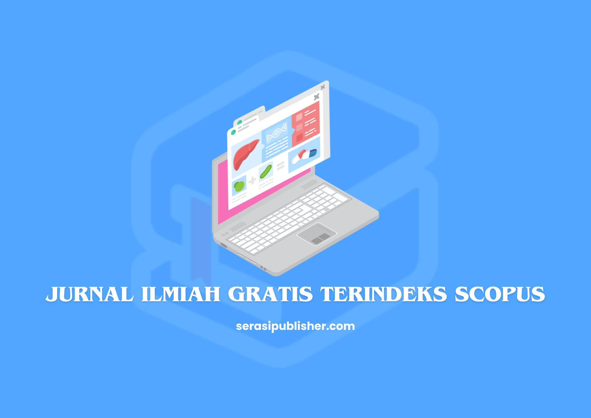 Jurnal Ilmiah Gratis Terindeks Scopus untuk Mahasiswa dan Peneliti