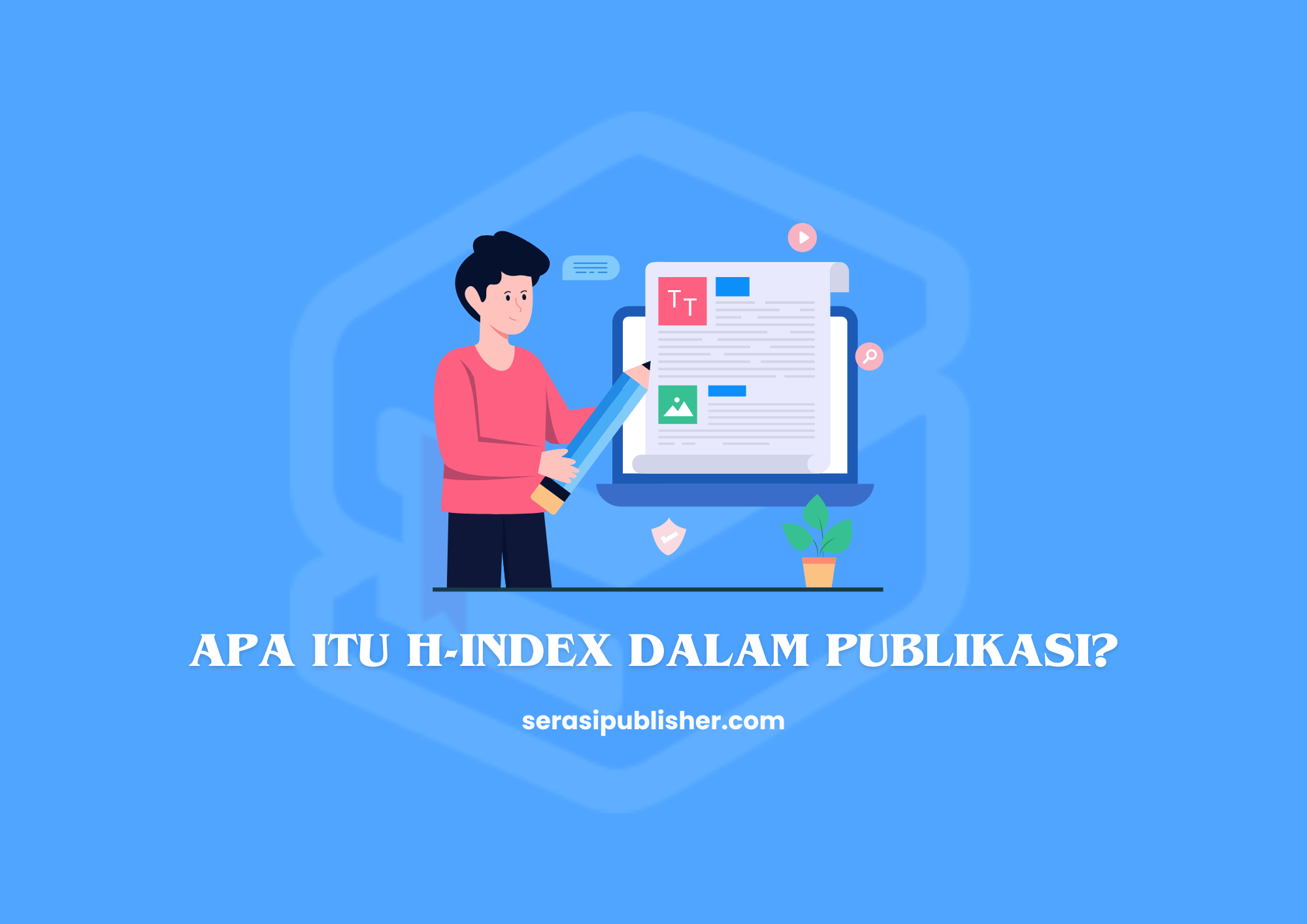 Apa Itu H-Index dalam Publikasi? Panduan Lengkap untuk Peneliti dan Akademisi