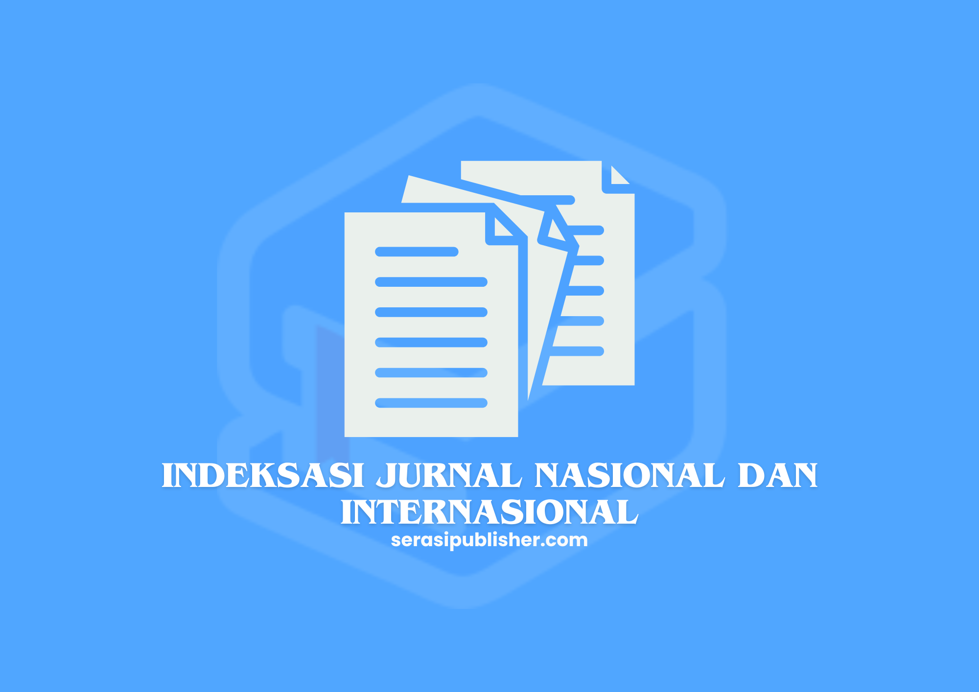 Indeksasi Jurnal Nasional dan Internasional Perbedaan, Manfaat, dan Cara Mendaftar