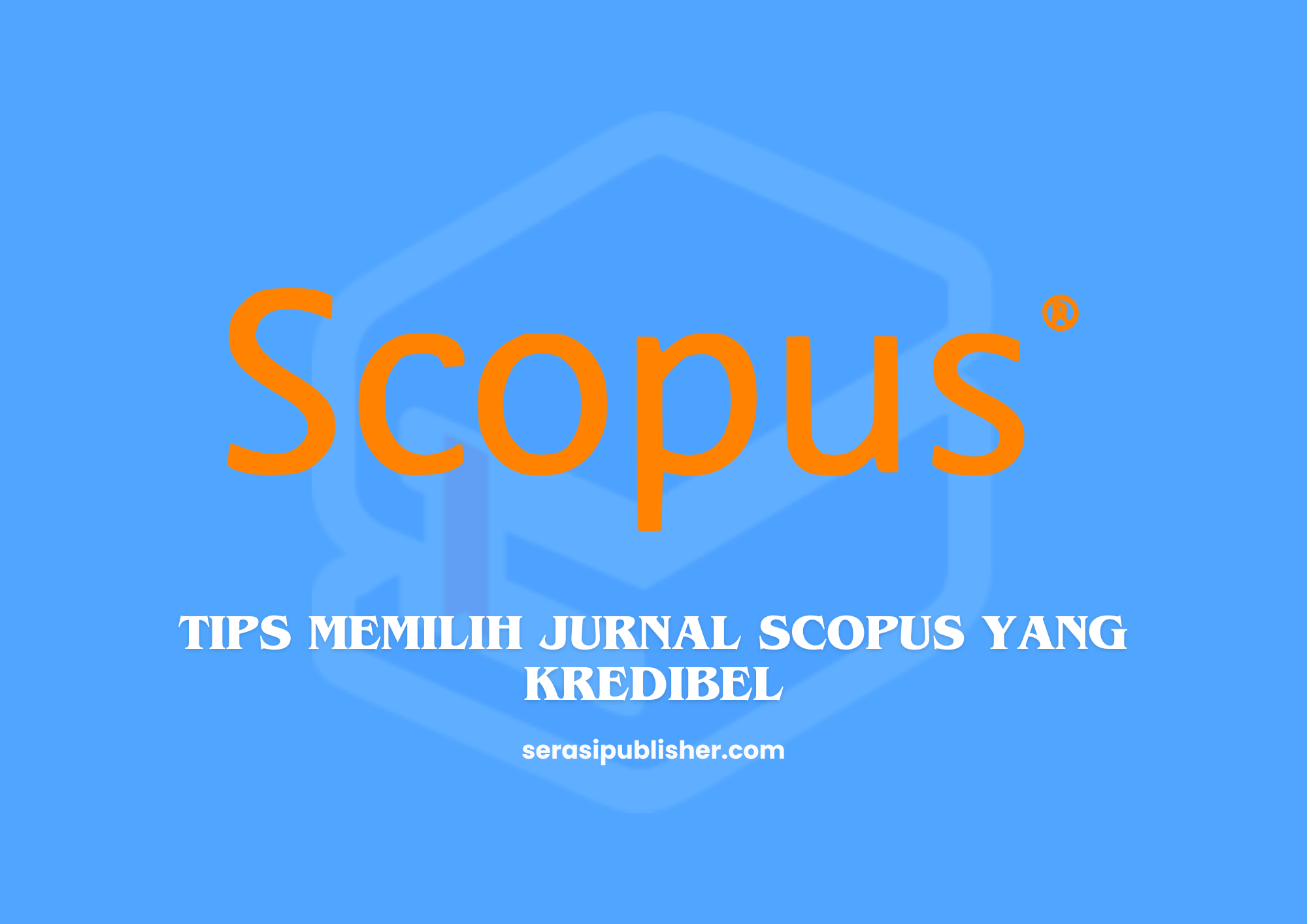 Tips Memilih Jurnal Scopus yang Kredibel