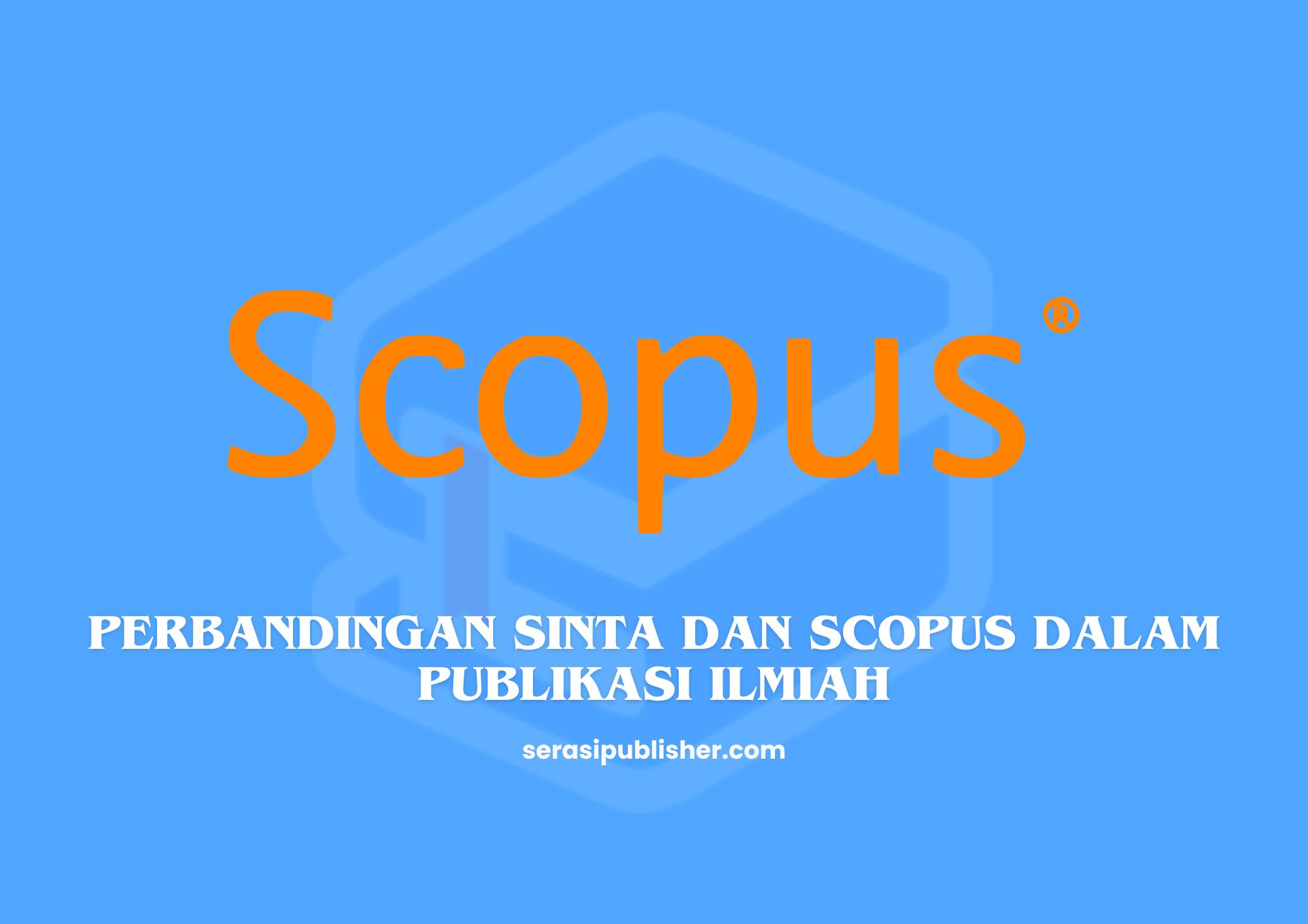 Perbandingan SINTA dan Scopus dalam Publikasi Ilmiah