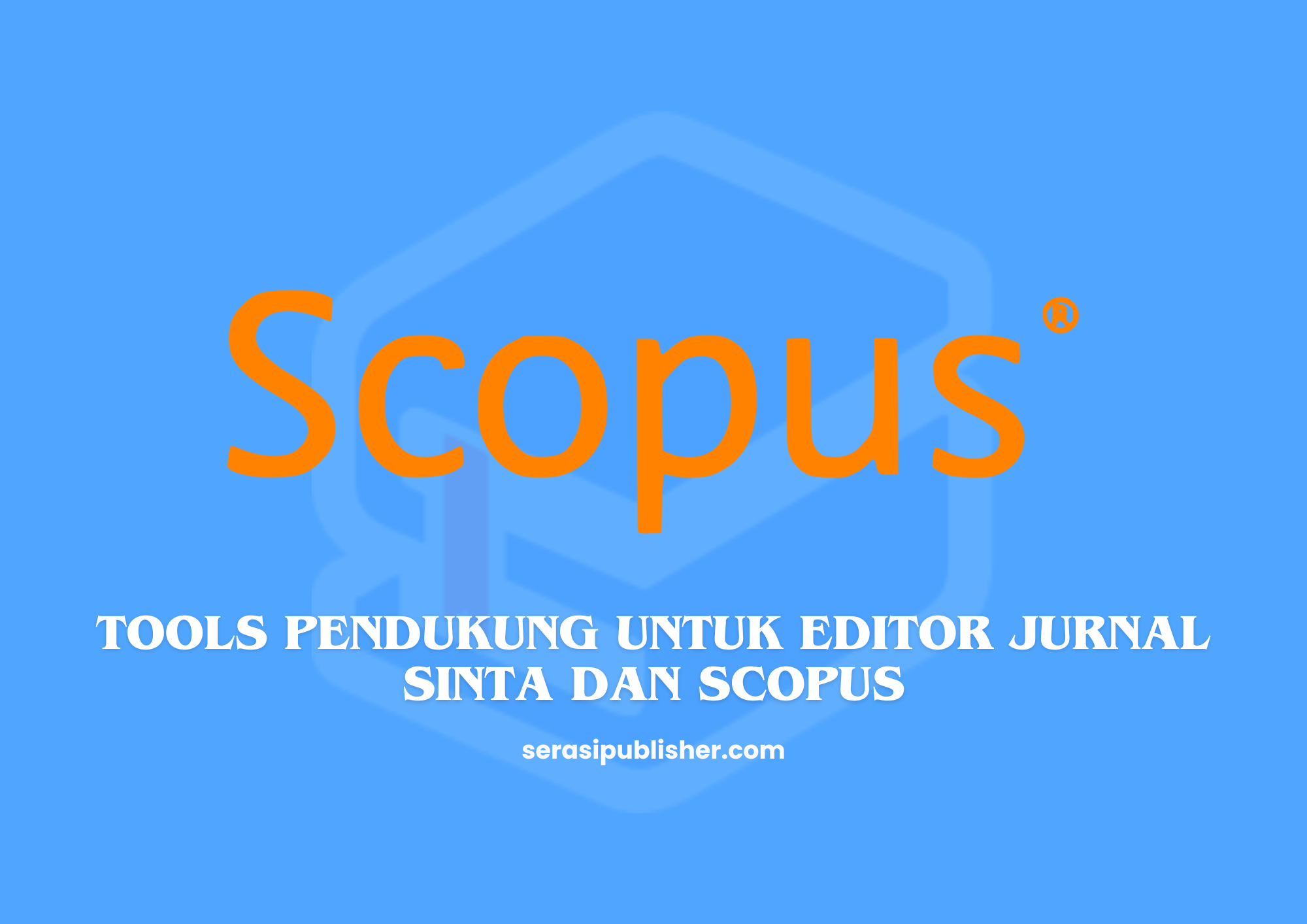 Tools Pendukung untuk Editor Jurnal SINTA dan Scopus