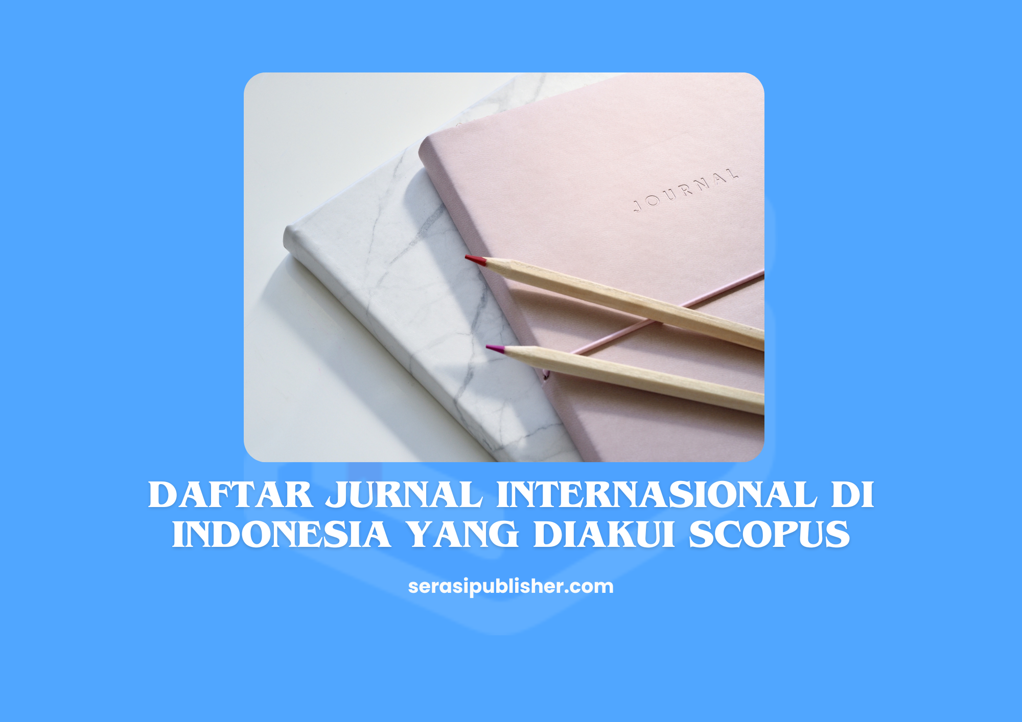 Daftar Jurnal Internasional di Indonesia yang Diakui Scopus