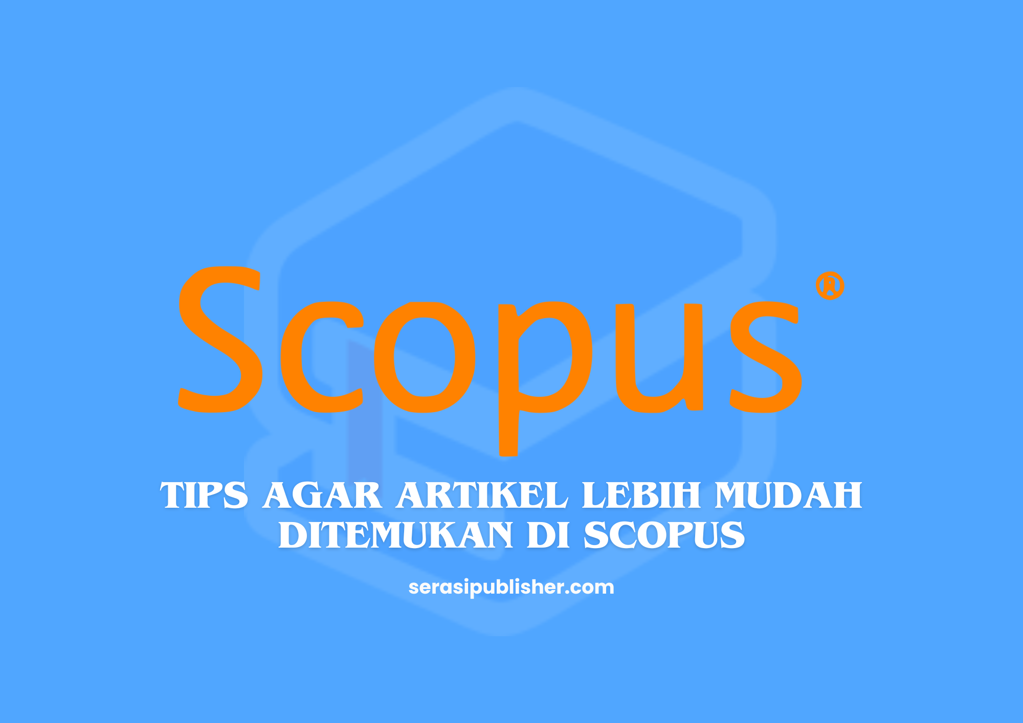 Tips agar Artikel Lebih Mudah Ditemukan di Scopus