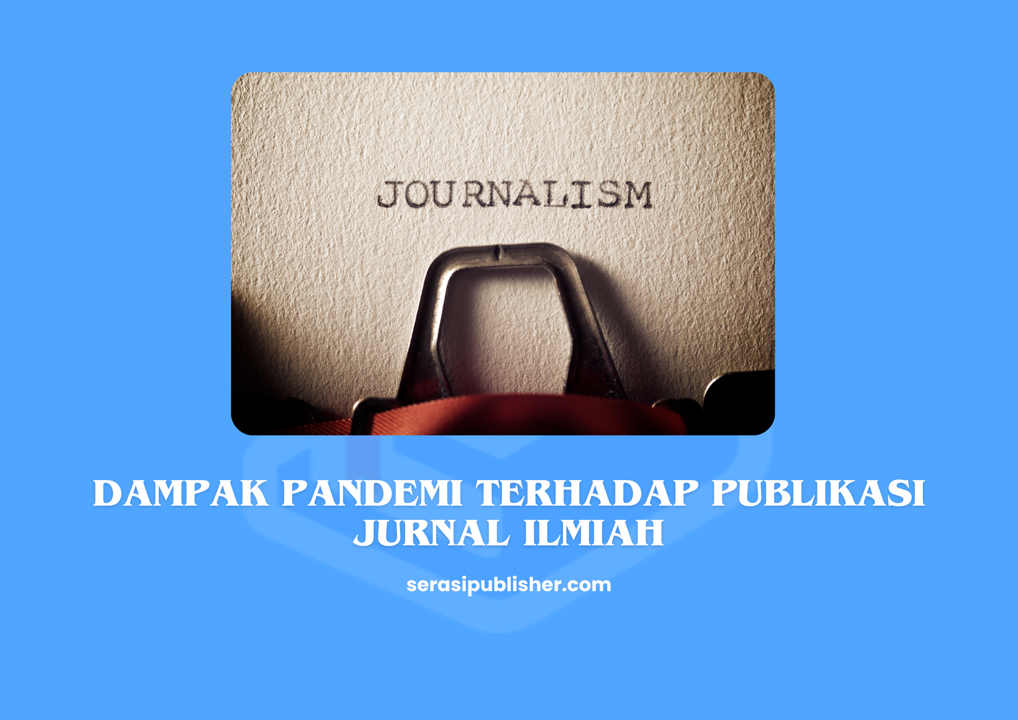 5 Dampak Pandemi Terhadap Publikasi Jurnal Ilmiah