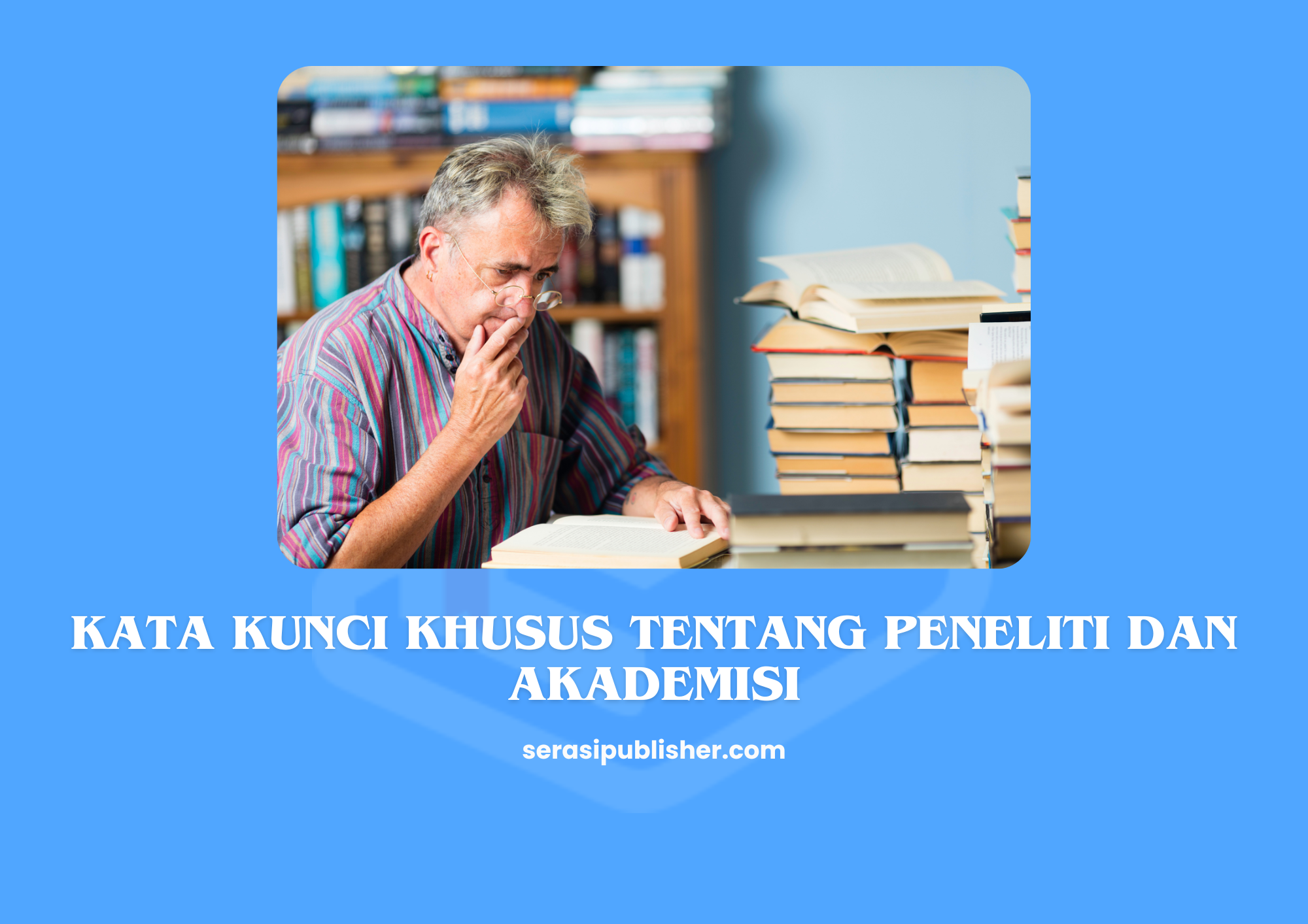 Kata Kunci Khusus tentang Peneliti dan Akademisi