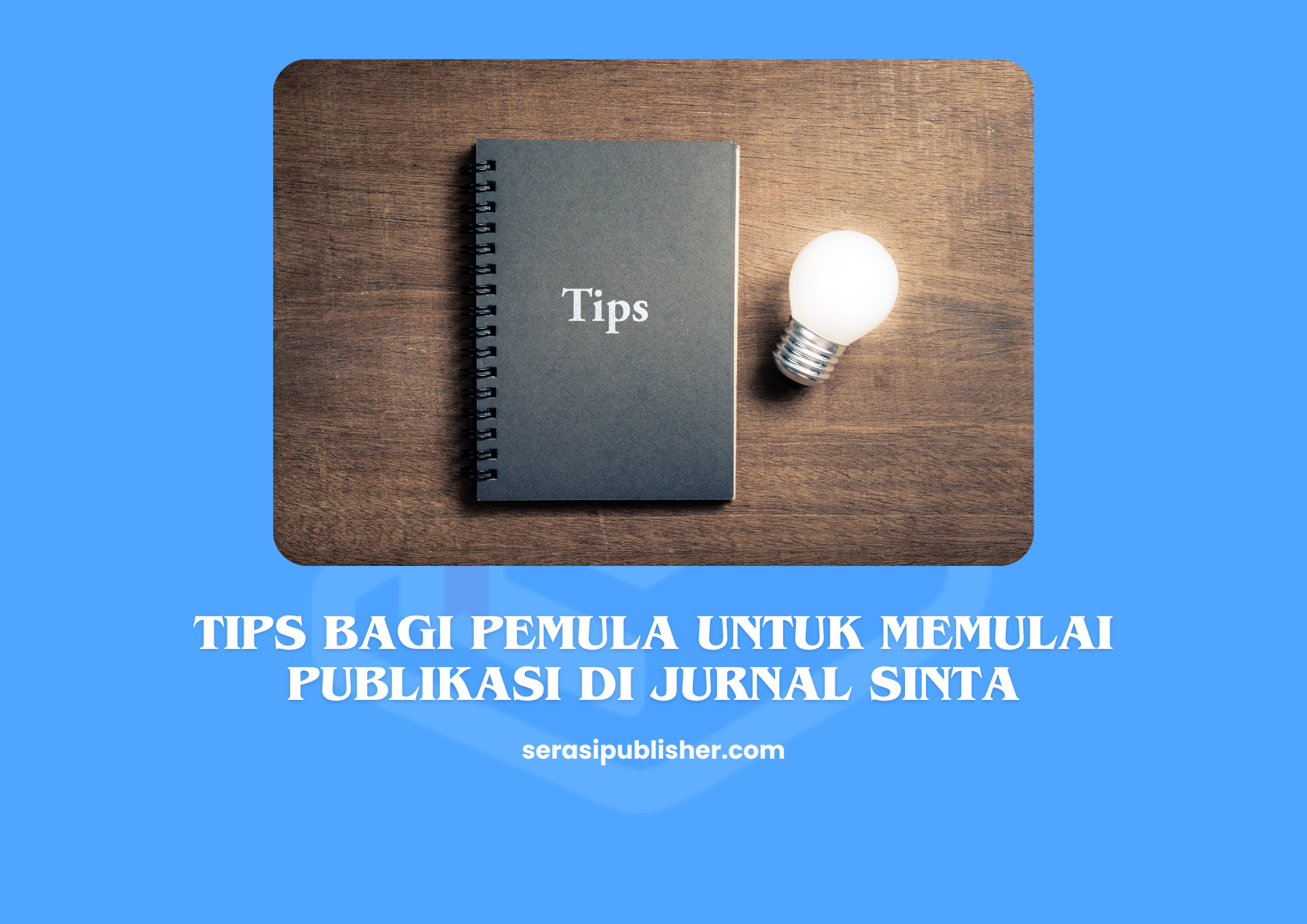 Tips Bagi Pemula Untuk Memulai Publikasi di Jurnal SINTA