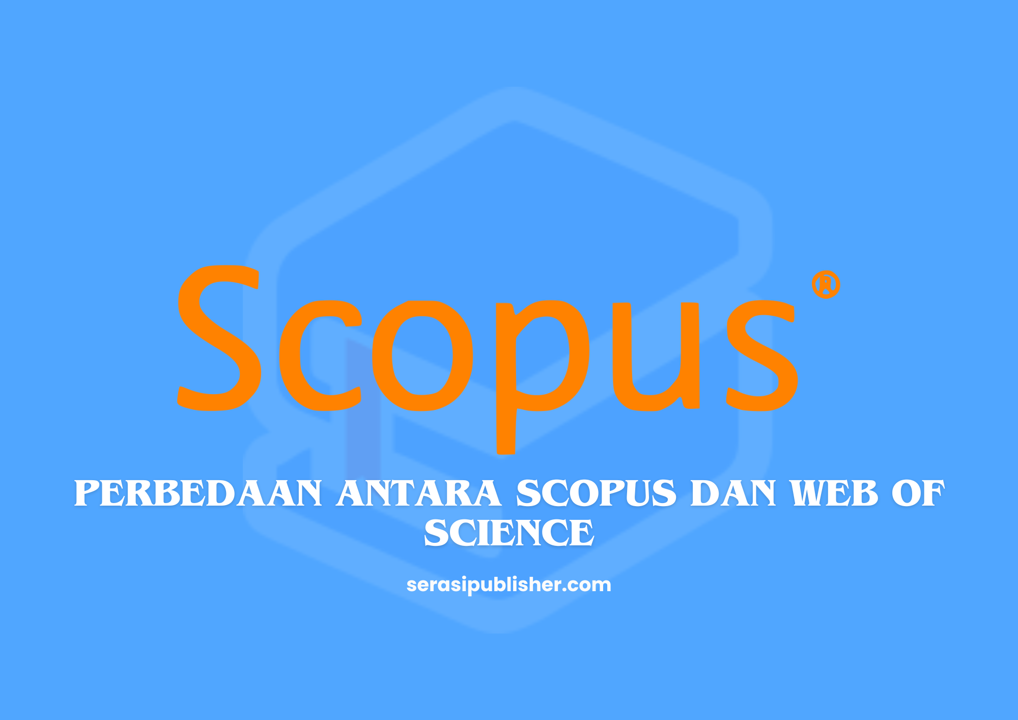 Perbedaan Antara Scopus dan Web of Science