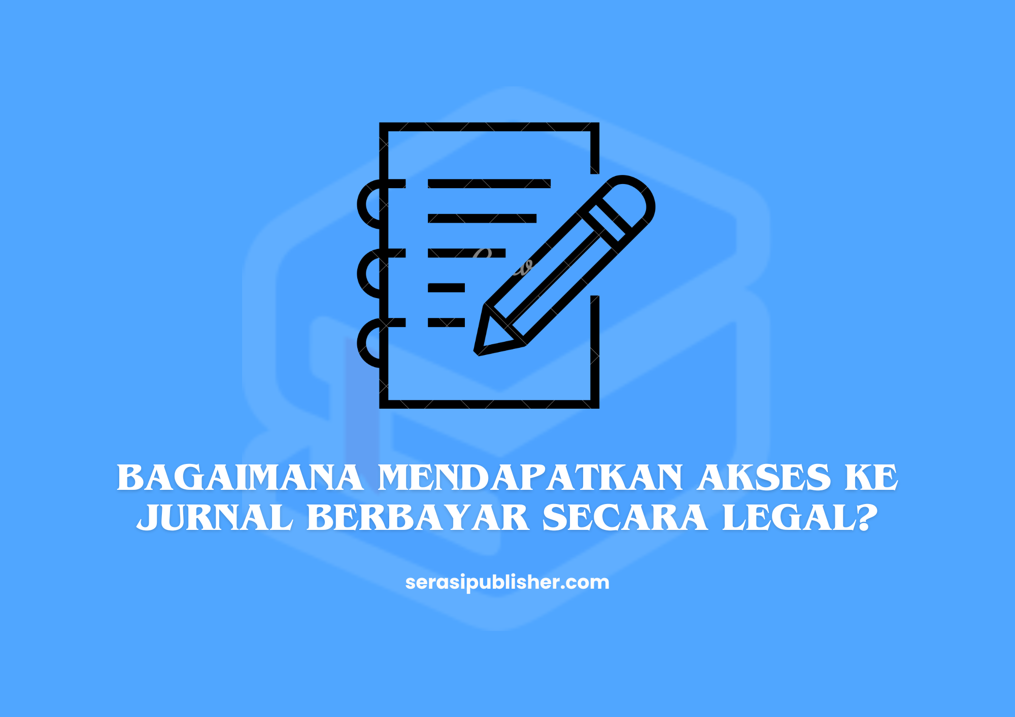 Bagaimana Mendapatkan Akses ke Jurnal Berbayar Secara Legal?