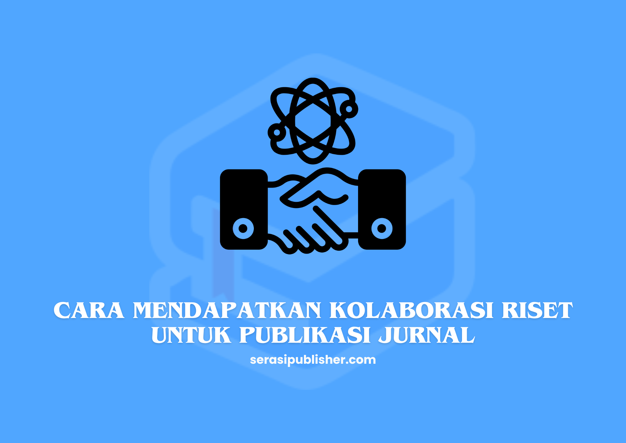 Cara Mendapatkan Kolaborasi Riset untuk Publikasi Jurnal