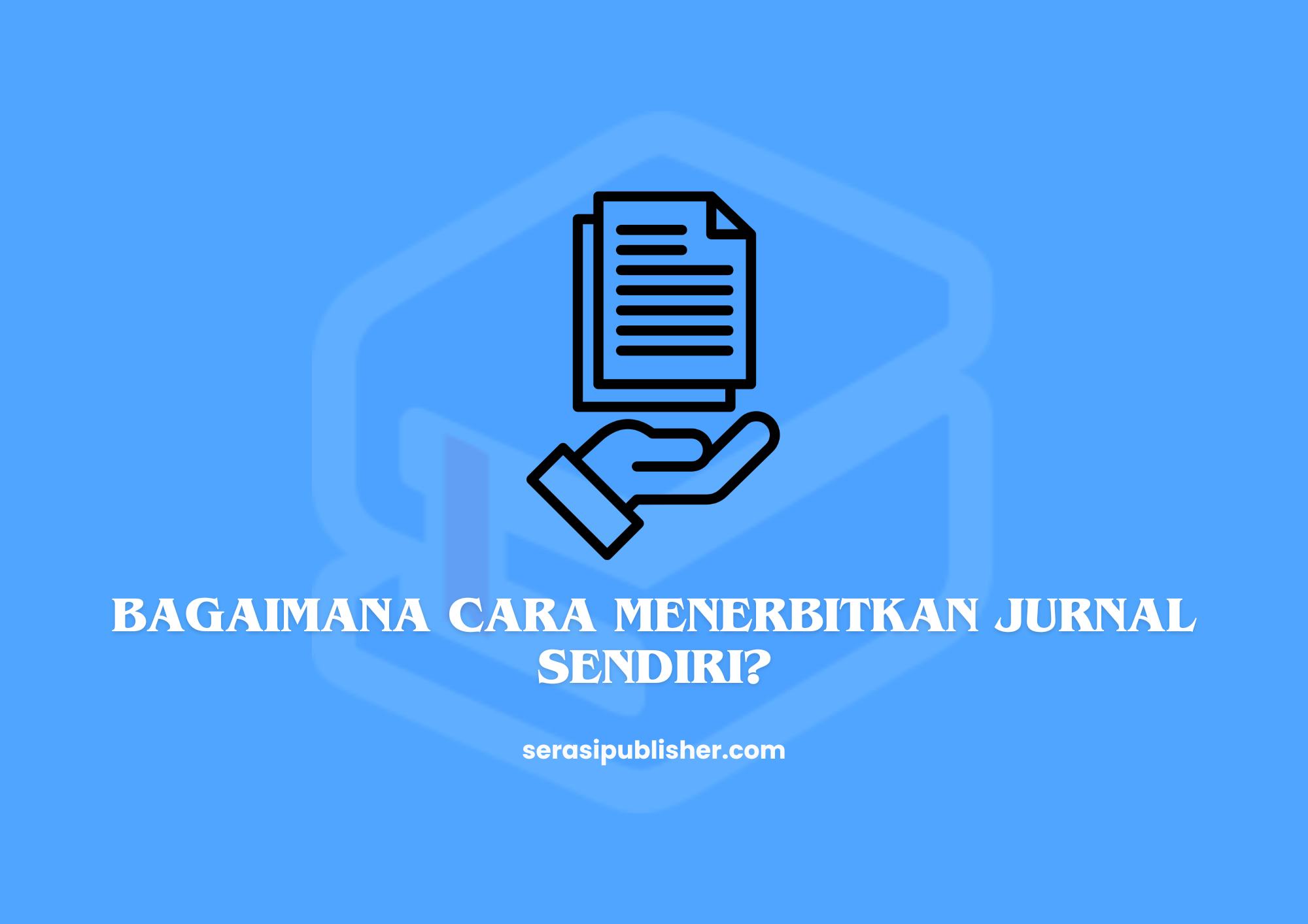 Bagaimana Cara Menerbitkan Jurnal Sendiri?