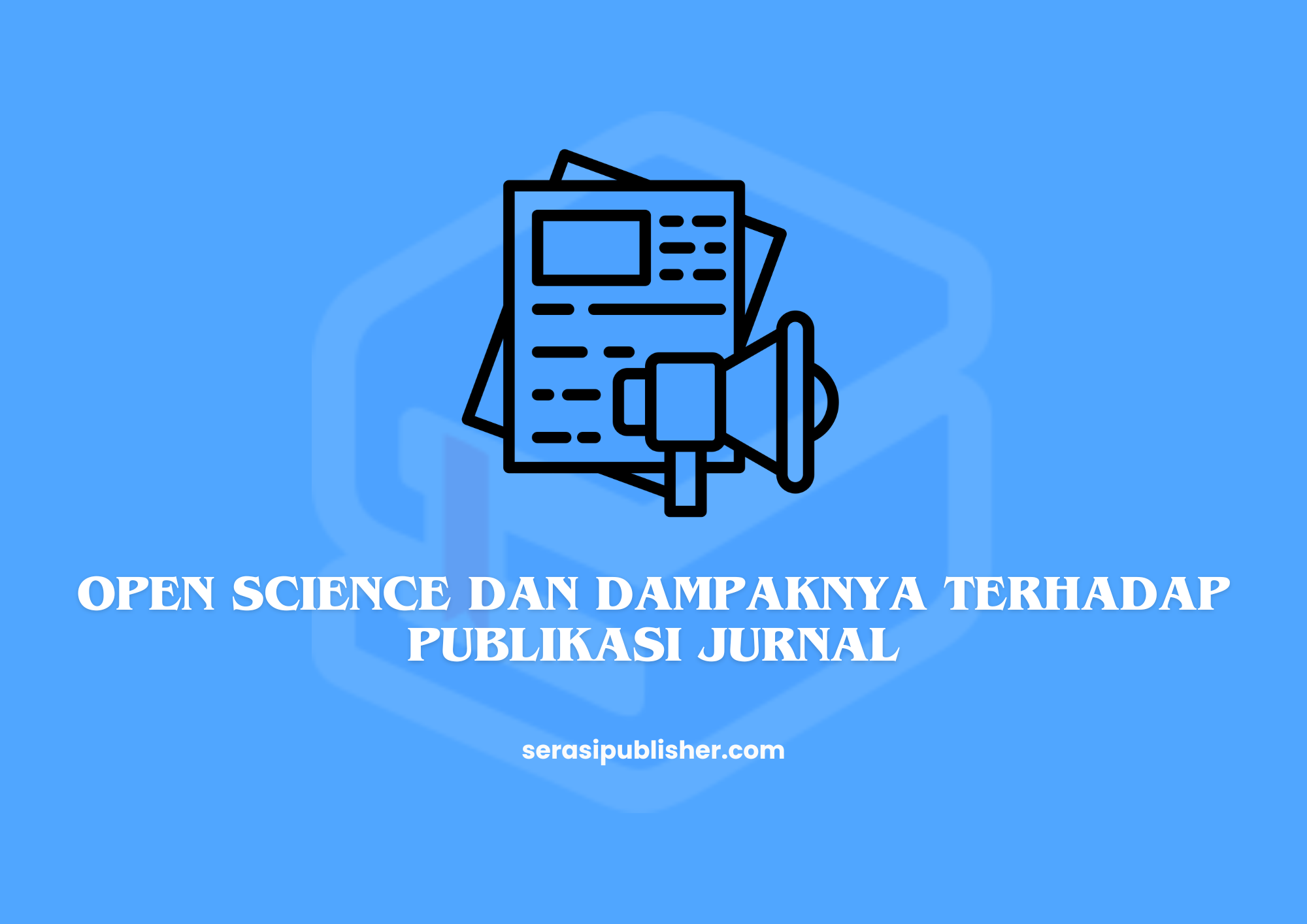 Open Science dan Dampaknya terhadap Publikasi Jurnal