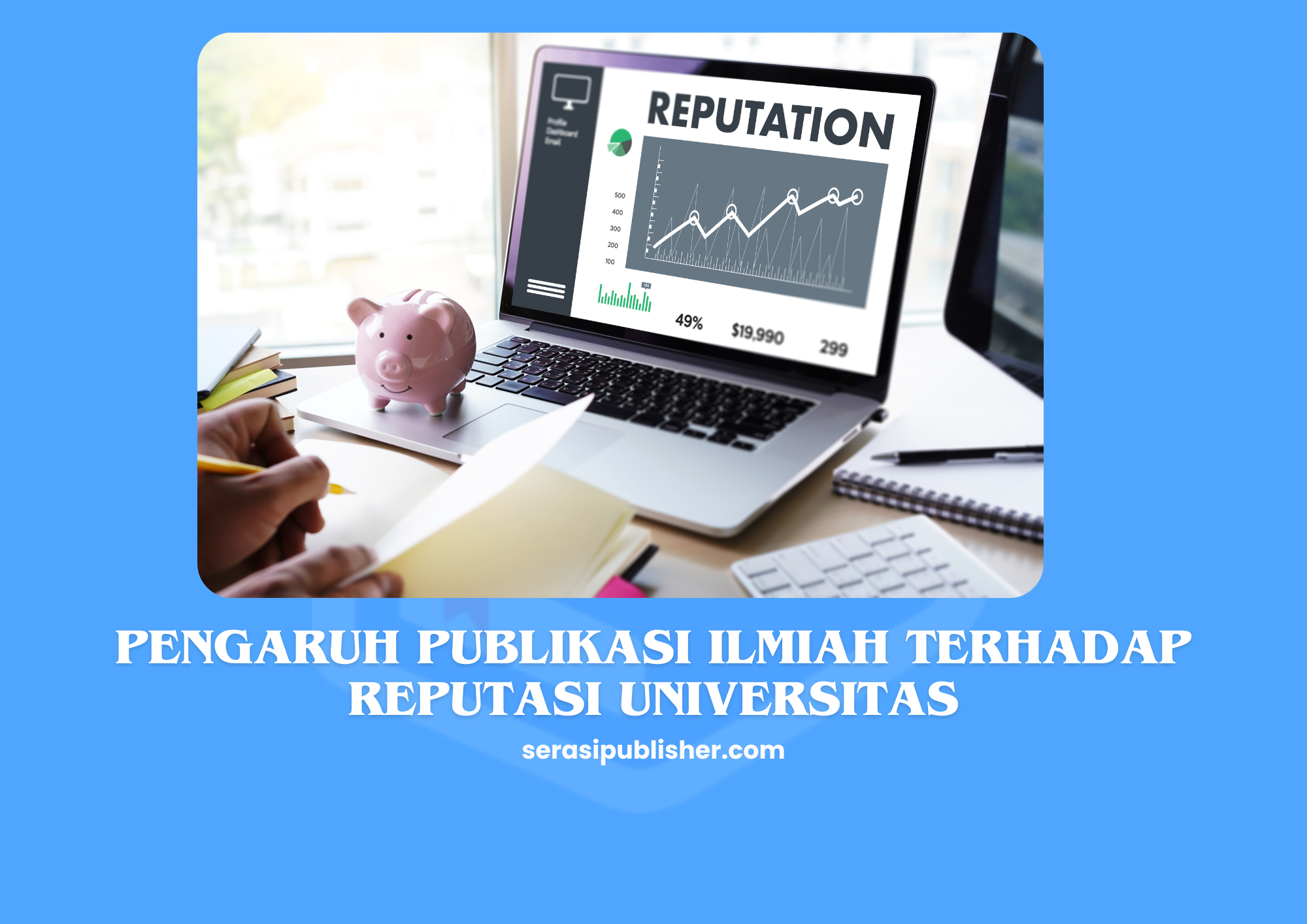 Pengaruh Publikasi Ilmiah Terhadap Reputasi Universitas